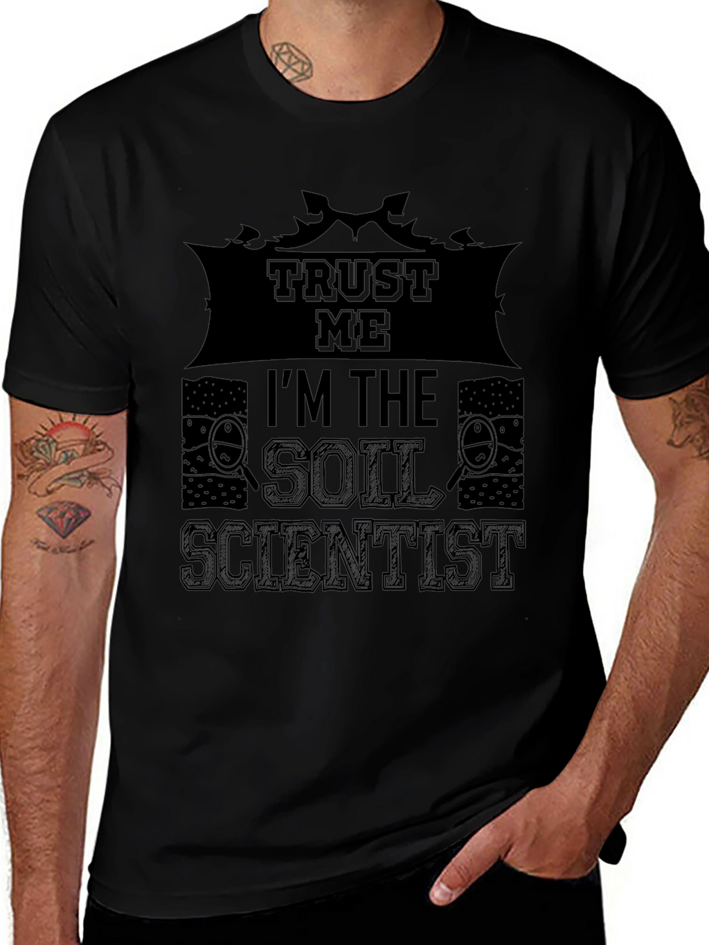 Trust Me Im The Soil Scientist T-Shirt