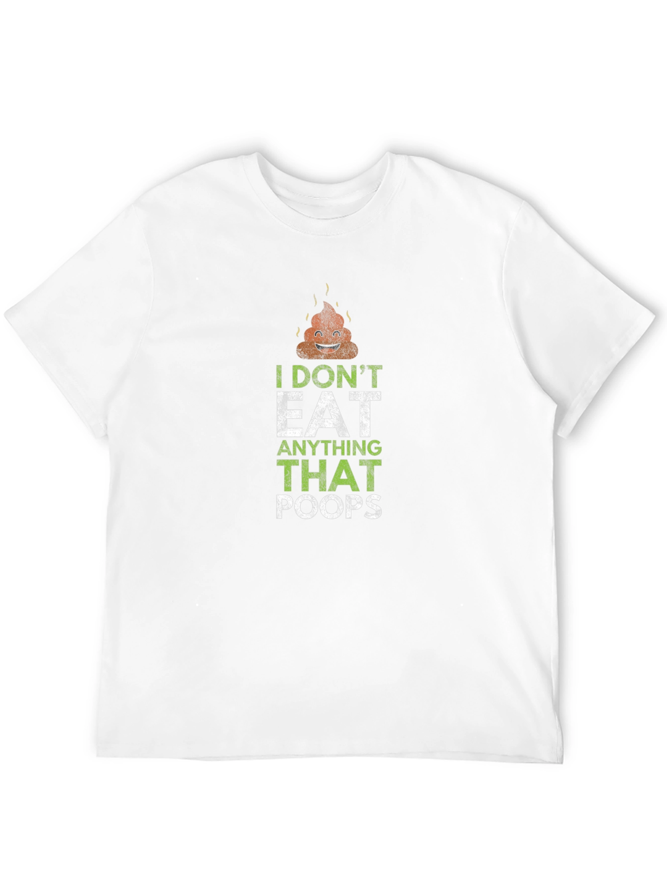 I Dont Eat Anything That Poops T-Shirt