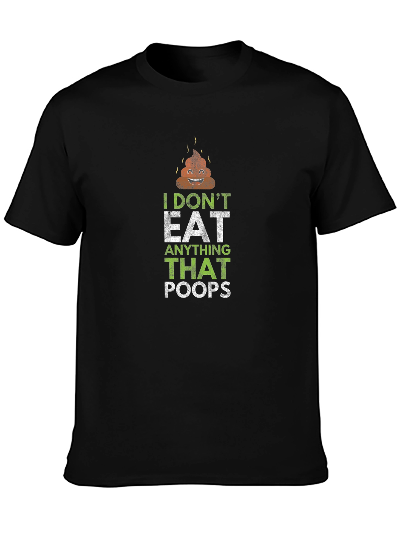 I Dont Eat Anything That Poops T-Shirt