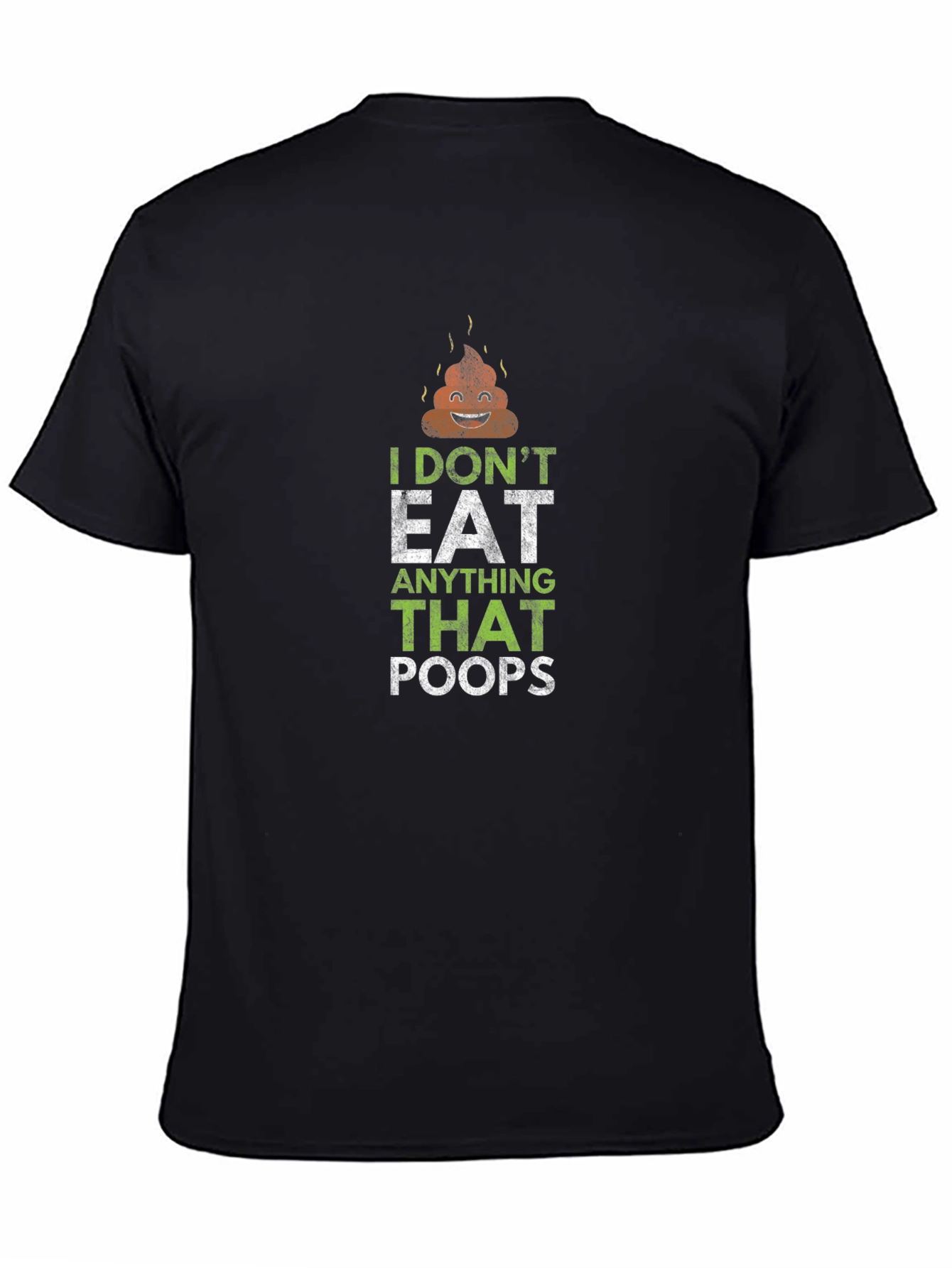 I Dont Eat Anything That Poops T-Shirt