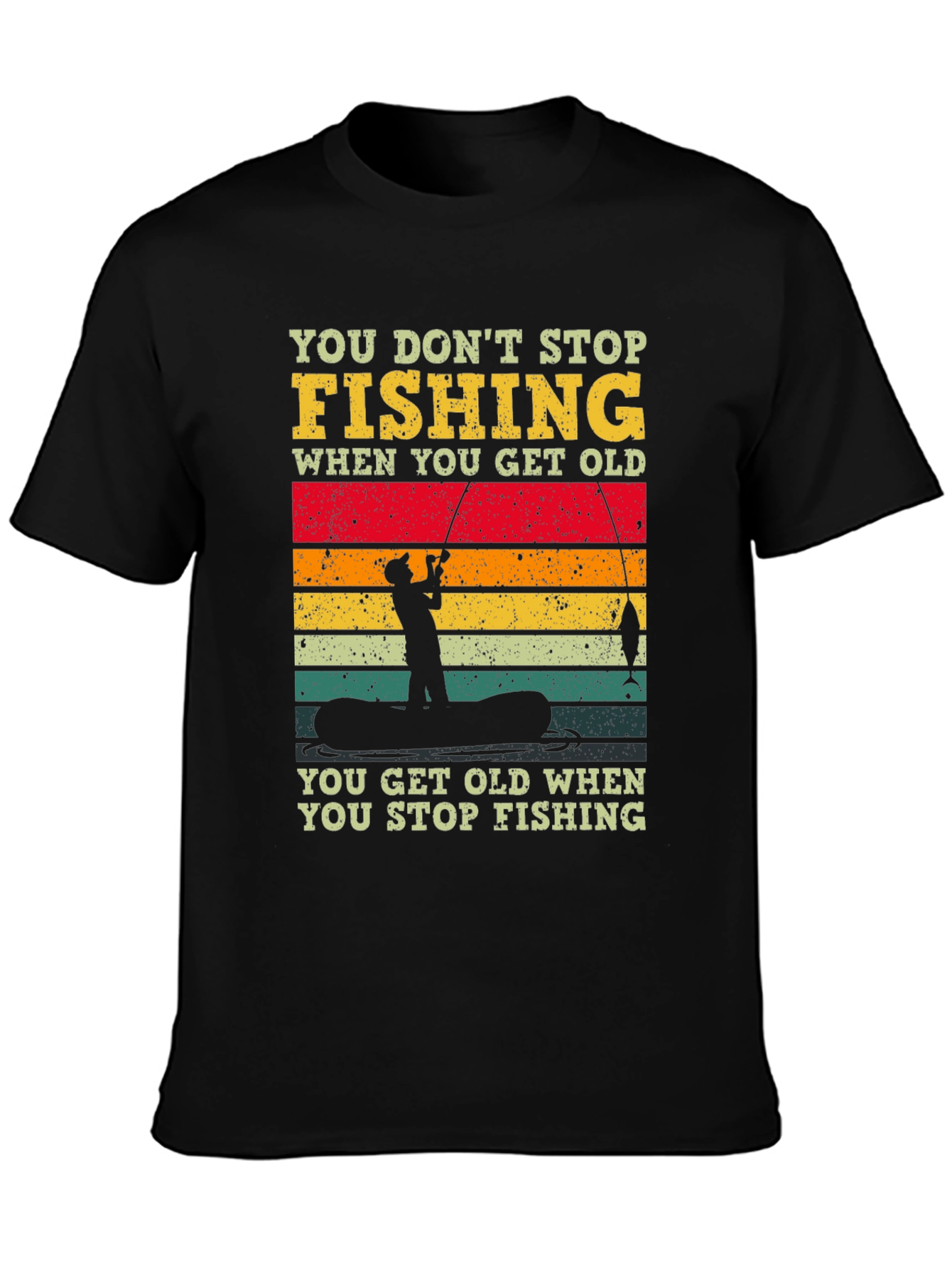 Fishing T-Shirt - You Dont Stop Fishing Graphic Tee