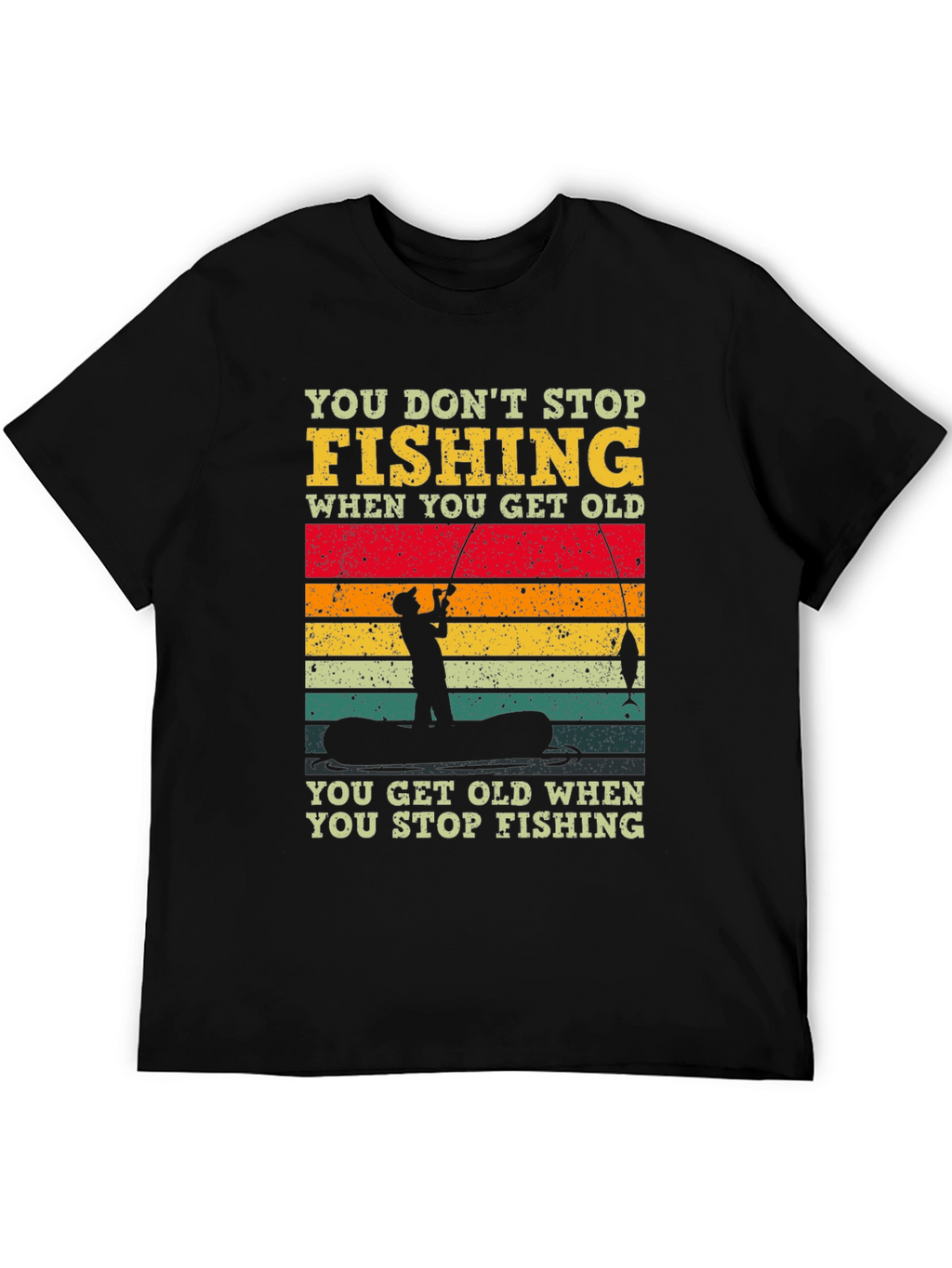 Fishing T-Shirt - You Dont Stop Fishing Graphic Tee