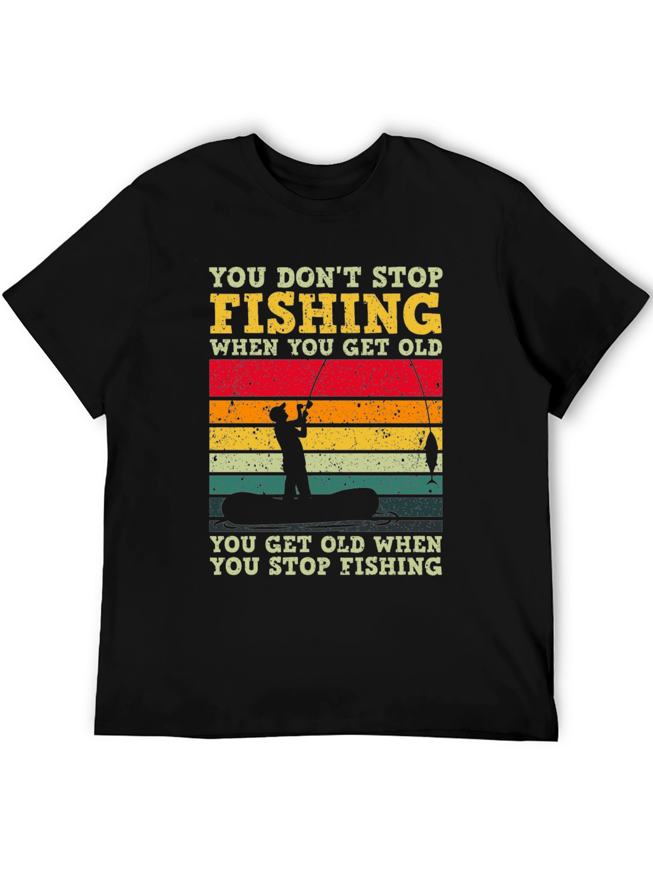 Fishing T-Shirt - You Dont Stop Fishing Graphic Tee