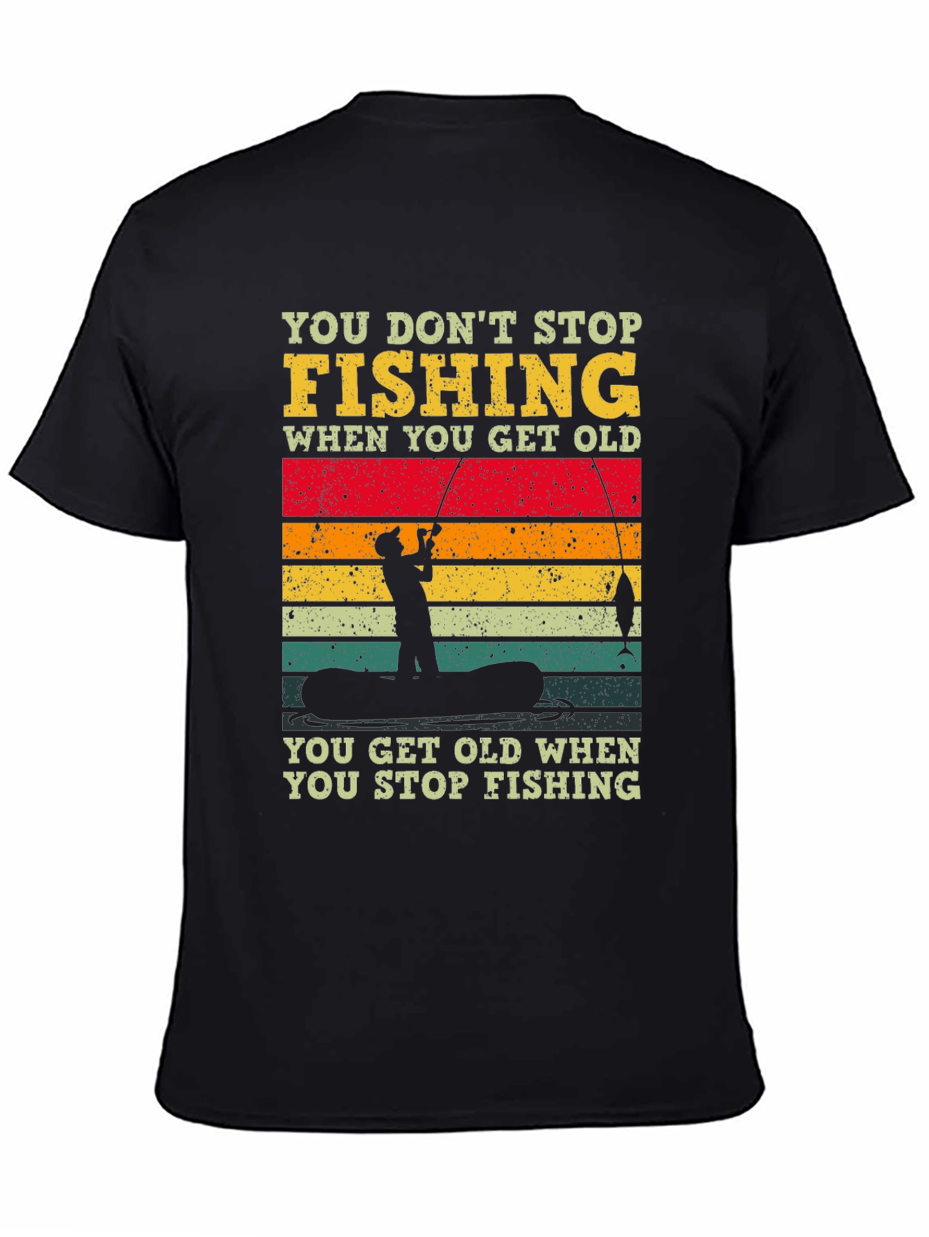 Fishing T-Shirt - You Dont Stop Fishing Graphic Tee