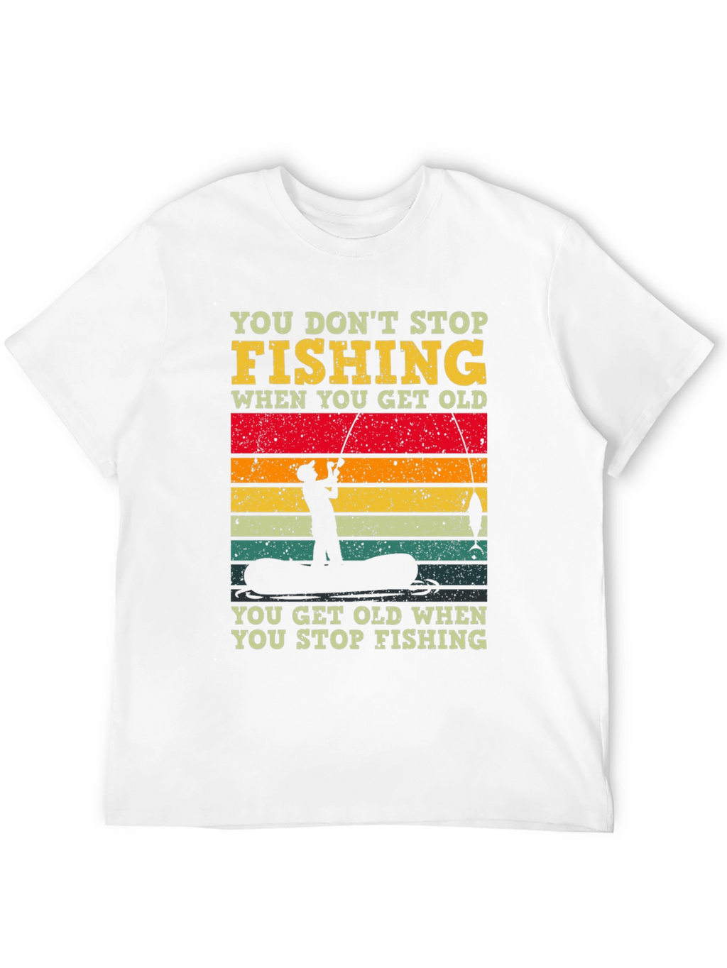 Fishing T-Shirt - You Dont Stop Fishing Graphic Tee