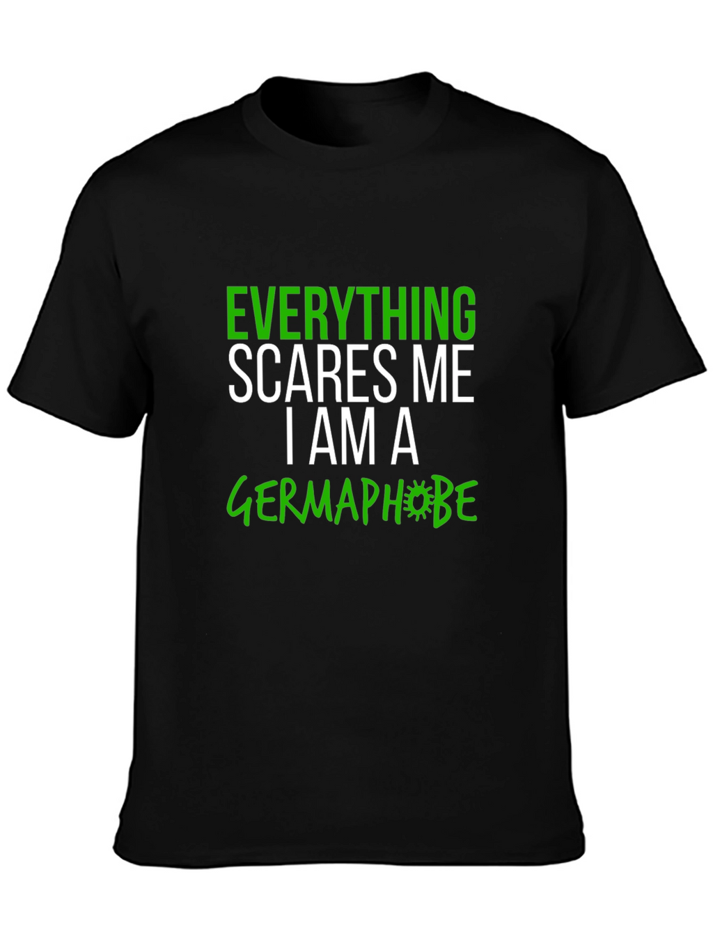 Everything Scares Me Germaphobe Graphic Tee