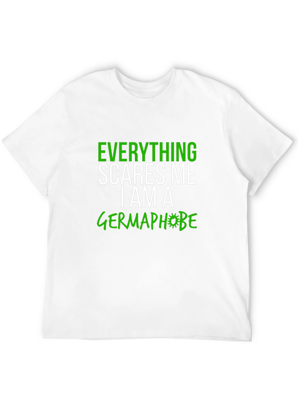 Everything Scares Me Germaphobe Graphic Tee