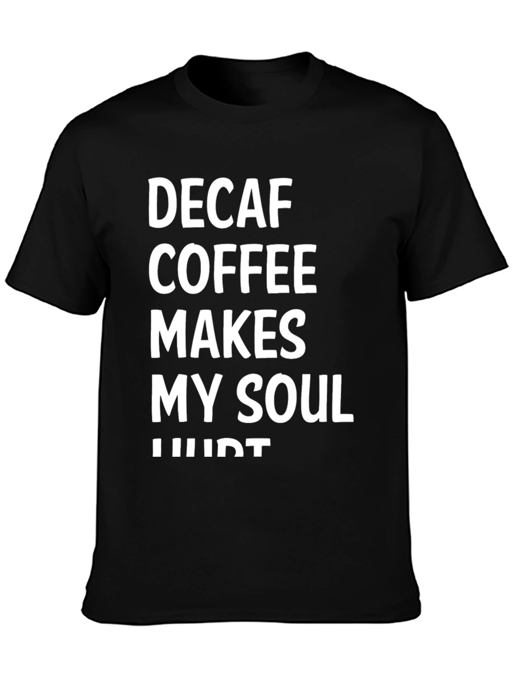 Decaf Coffee Soul Hurt Graphic Tee