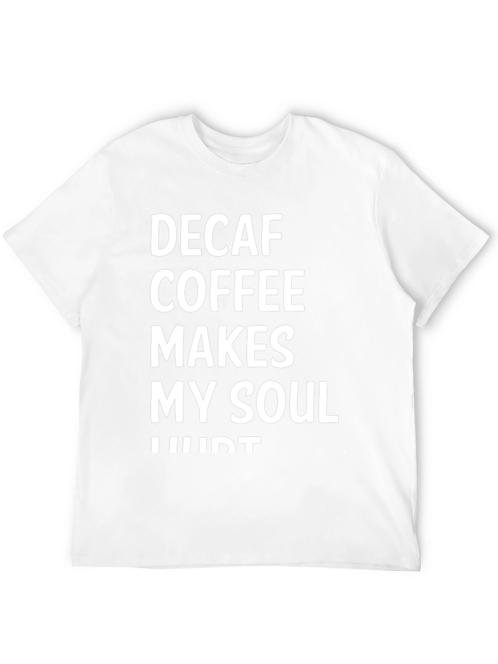 Decaf Coffee Soul Hurt Graphic Tee