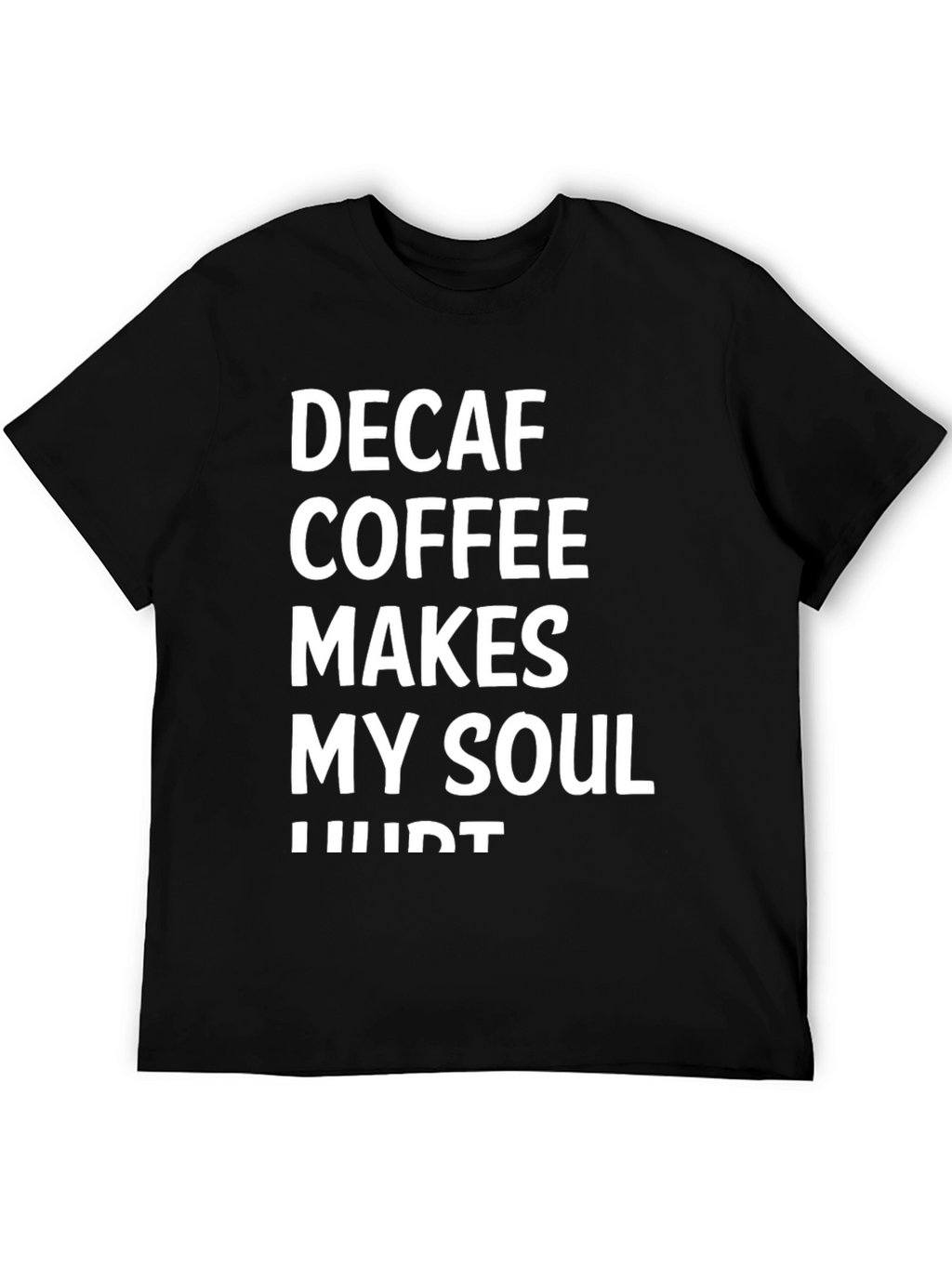 Decaf Coffee Soul Hurt Graphic Tee