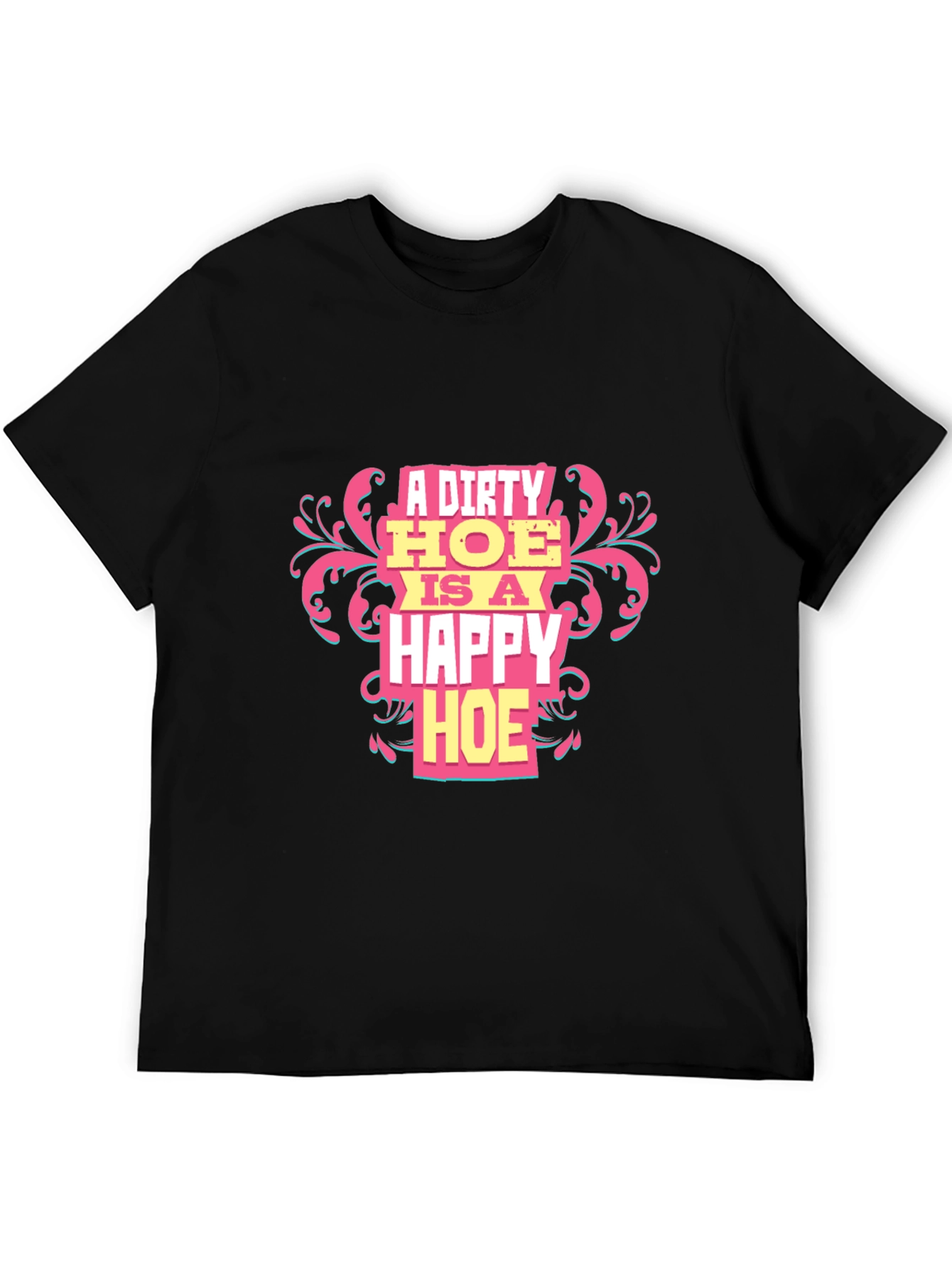A Dirty HOE is a Happy HOE T-Shirt