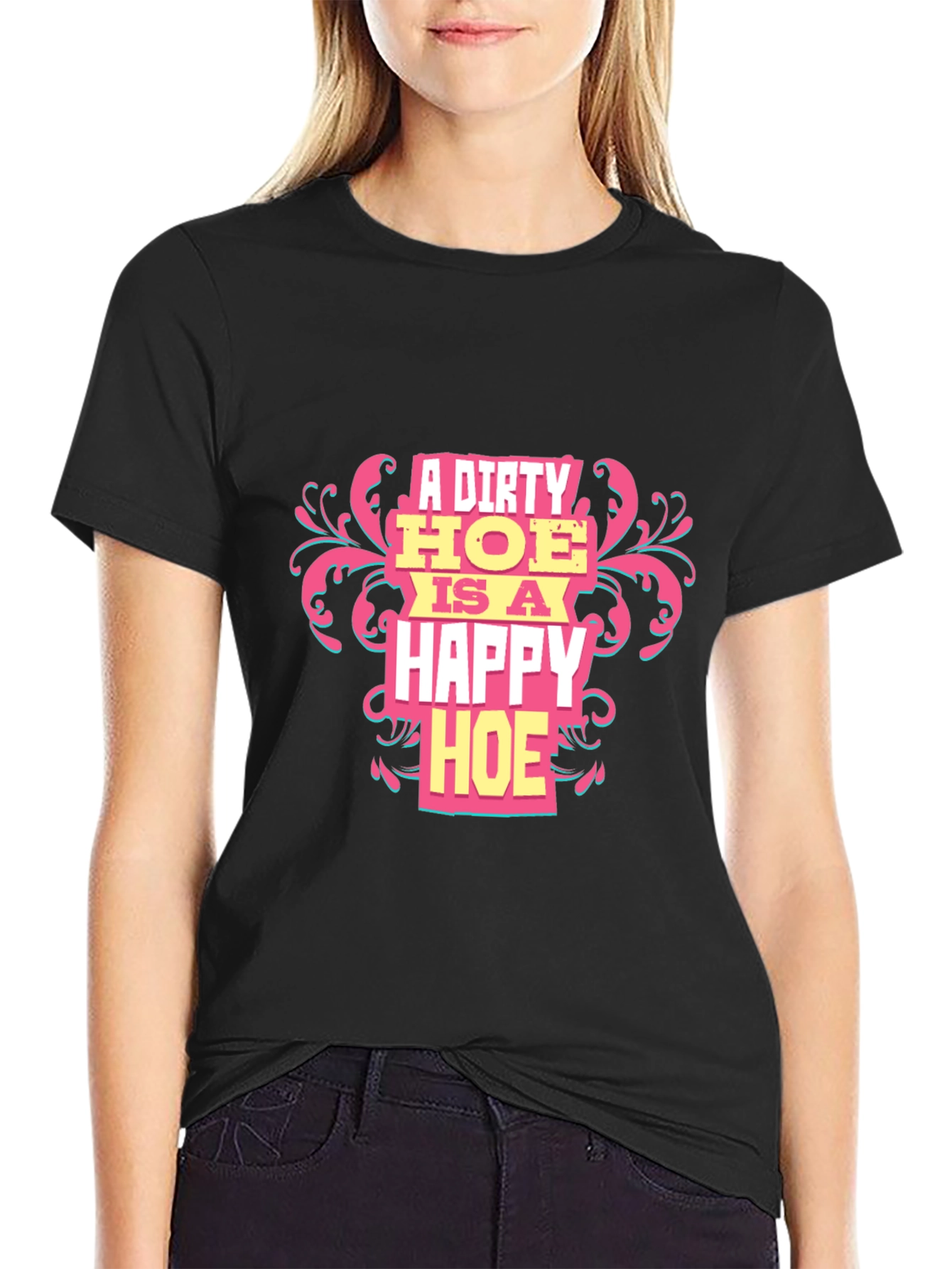 A Dirty HOE is a Happy HOE T-Shirt