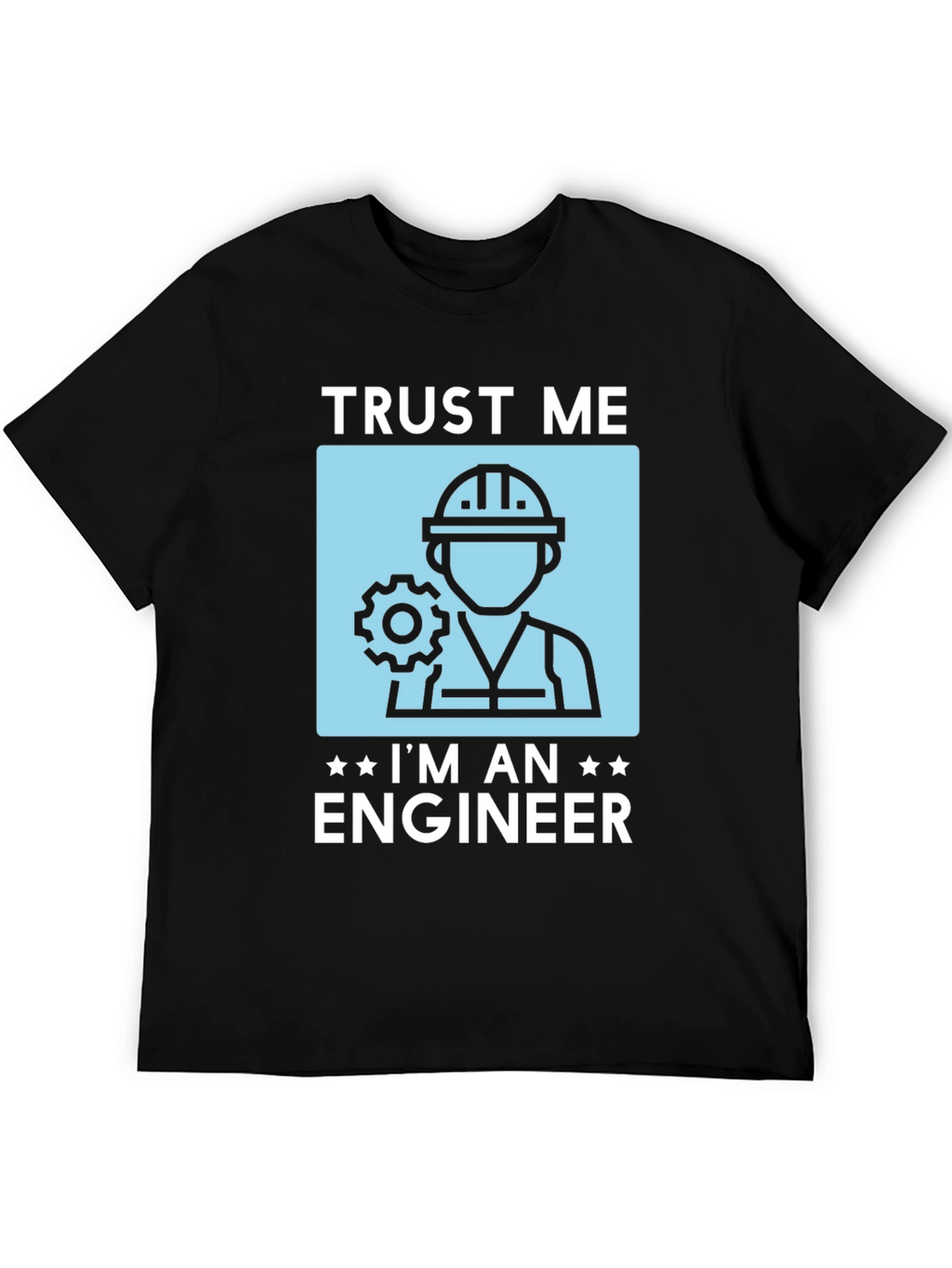 Trust Me Im An Engineer T-Shirt Funny Gift