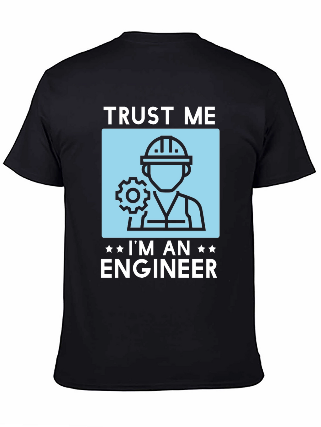 Trust Me Im An Engineer T-Shirt Funny Gift