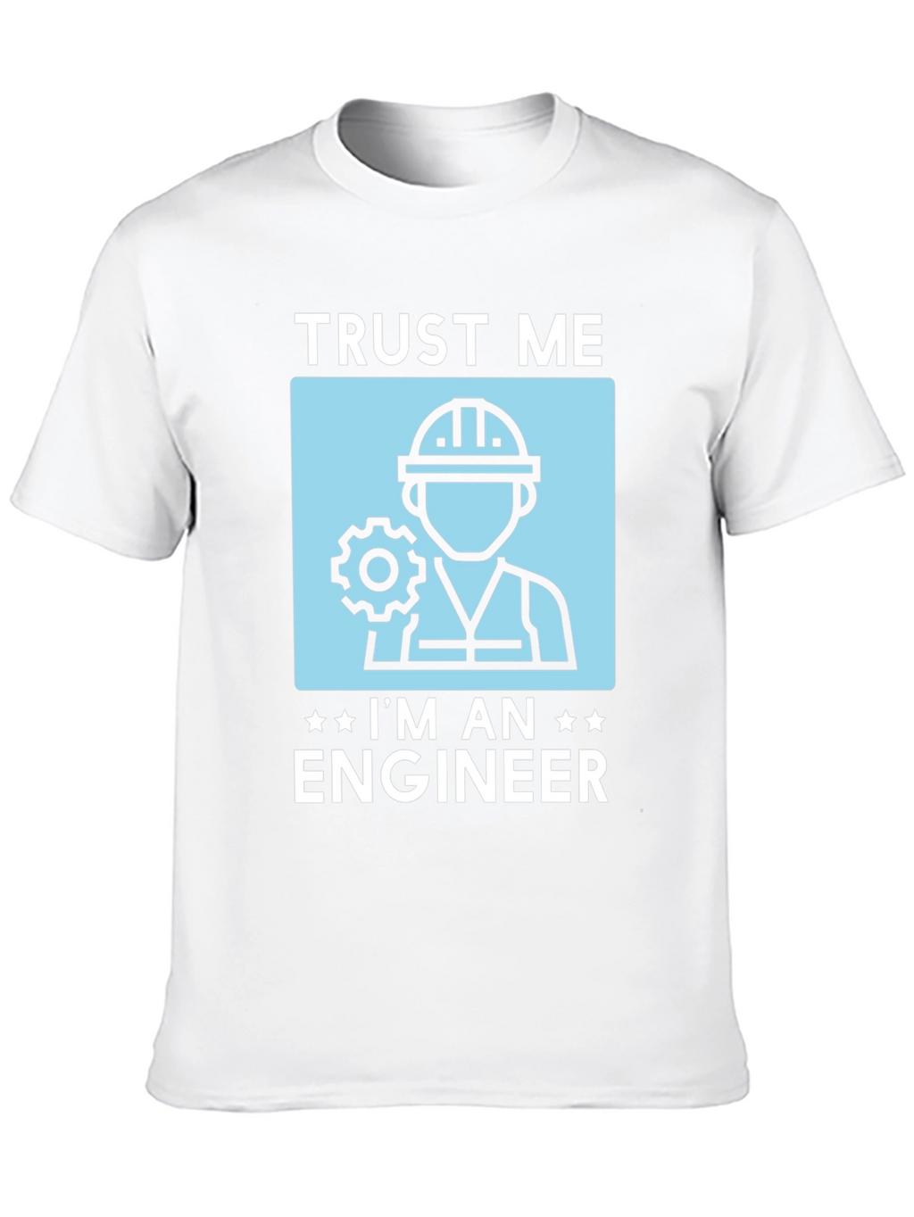 Trust Me Im An Engineer T-Shirt Funny Gift
