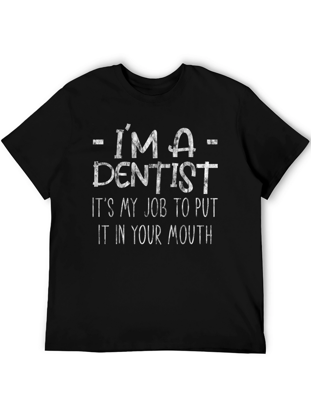 Im A Dentist Funny T-Shirt