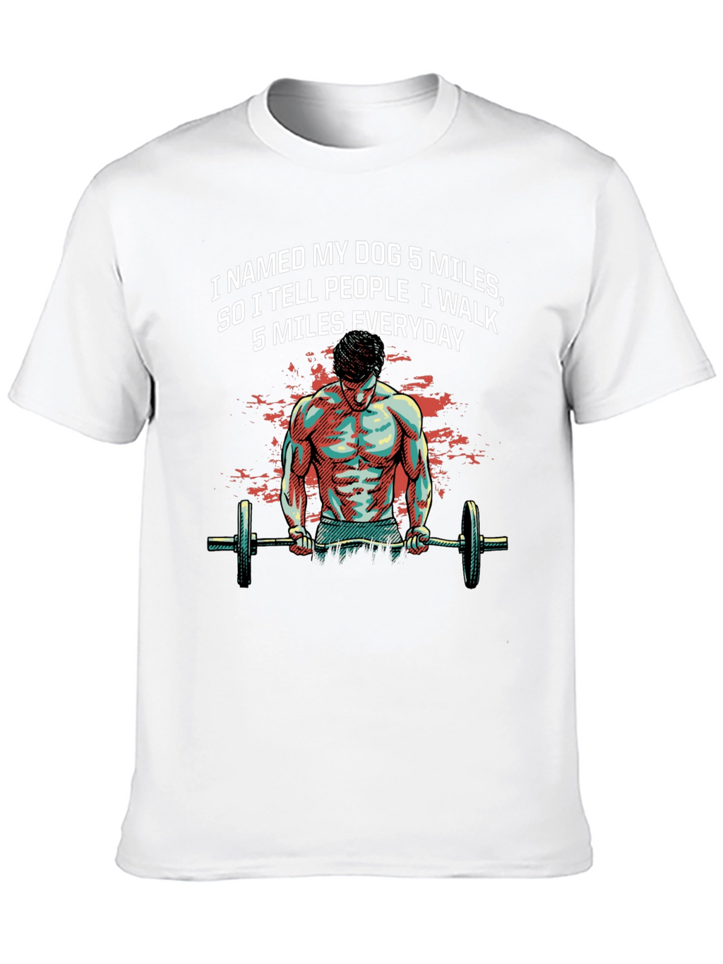 Dog Miles T-Shirt: Gym Humor Tee