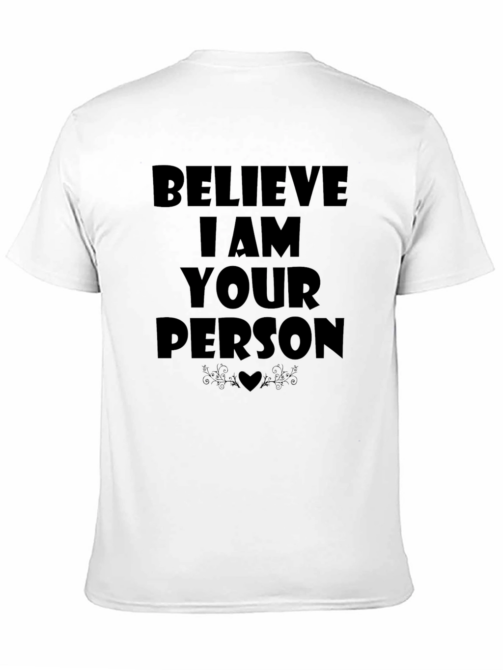 Believe I Am Your Person T-Shirt - Black