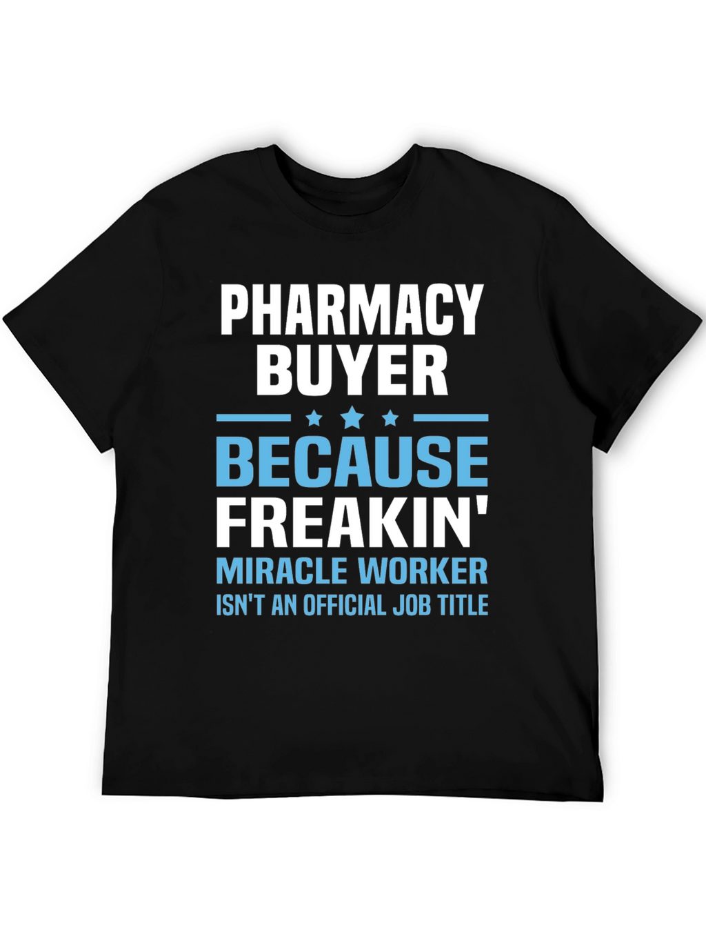 Pharmacy Buyer Miracle Worker T-Shirt