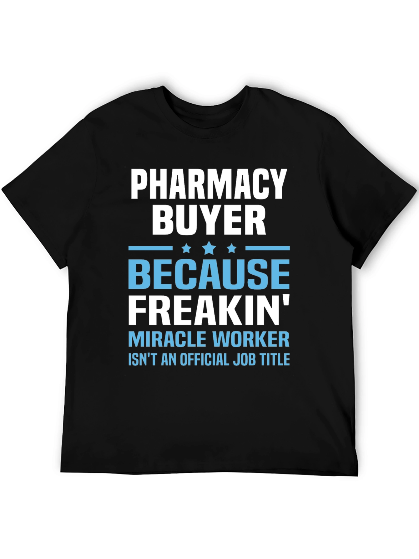 Pharmacy Buyer Miracle Worker T-Shirt