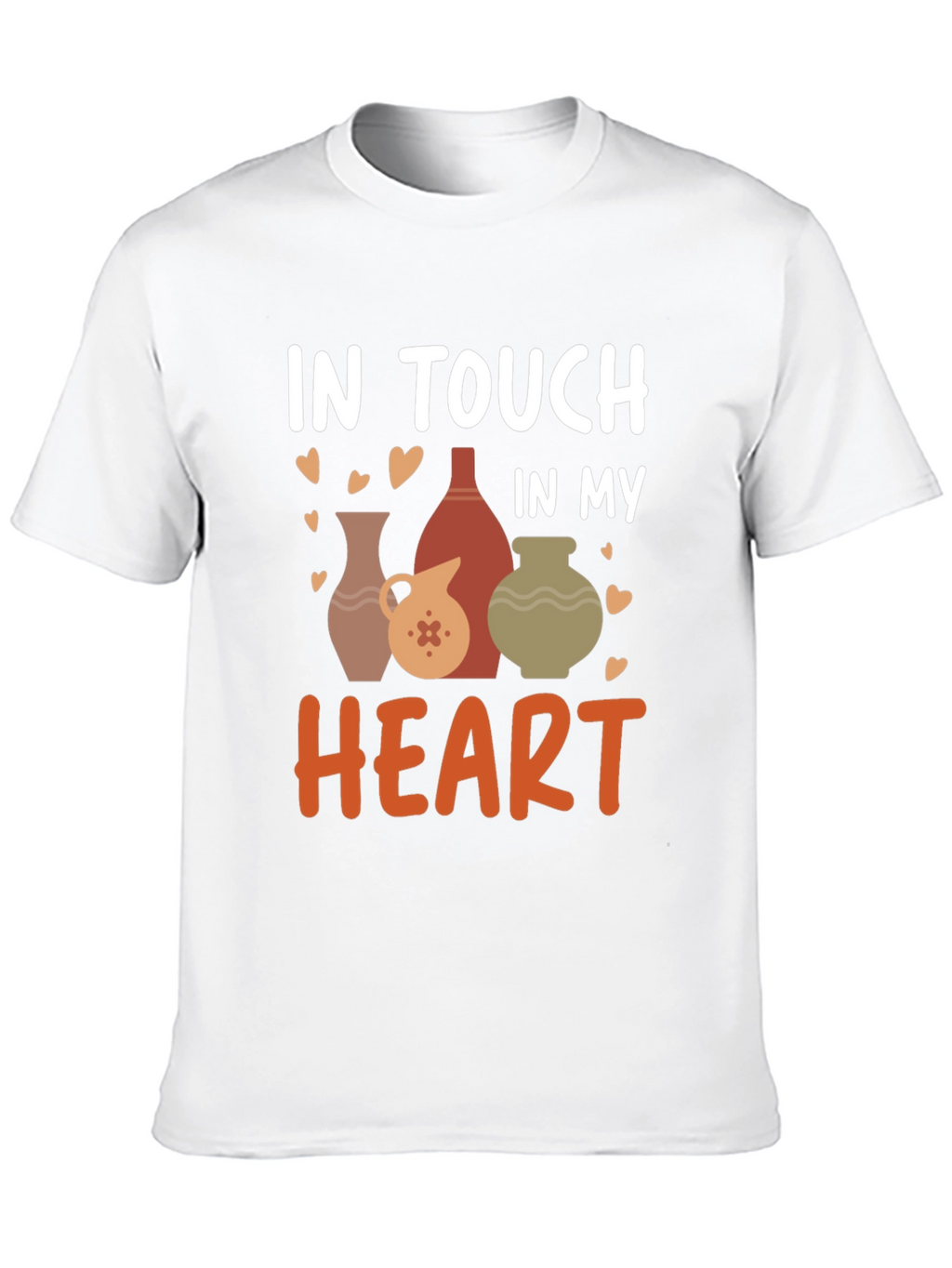 Pottery Lovers T-Shirt - In Touch In My Heart