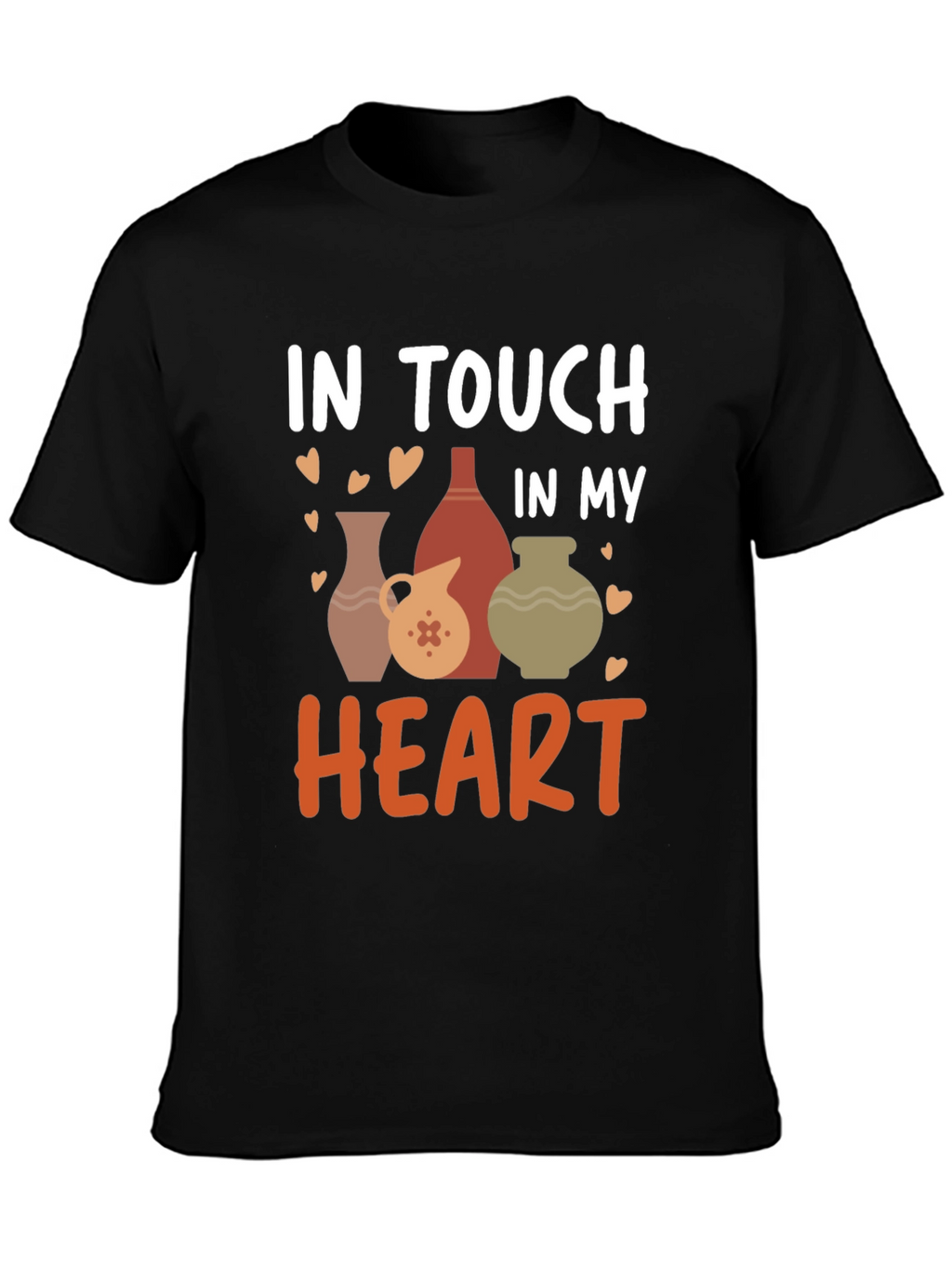 Pottery Lovers T-Shirt - In Touch In My Heart
