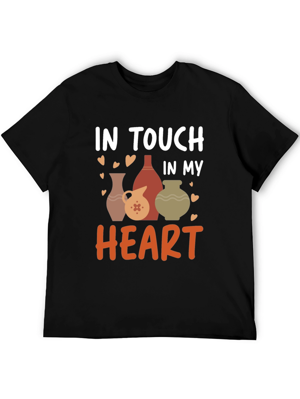 Pottery Lovers T-Shirt - In Touch In My Heart