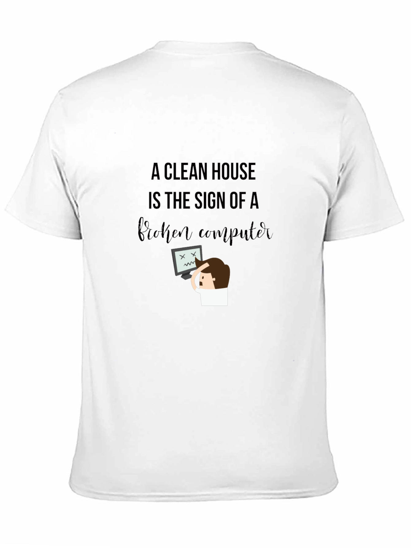 Funny Clean House Broken Computer Graphic T-Shirt