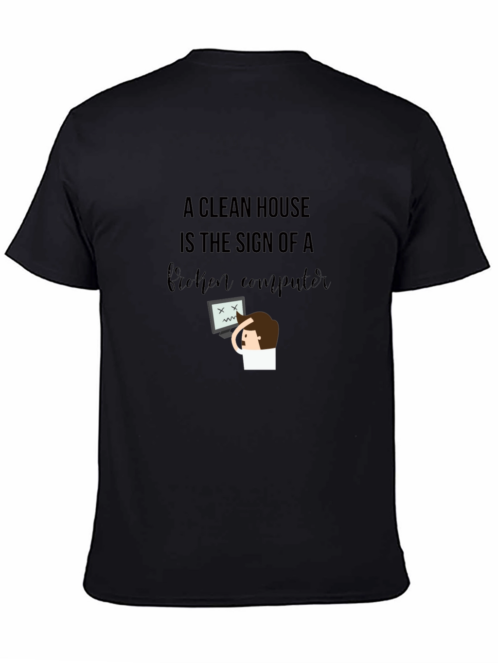 Funny Clean House Broken Computer Graphic T-Shirt