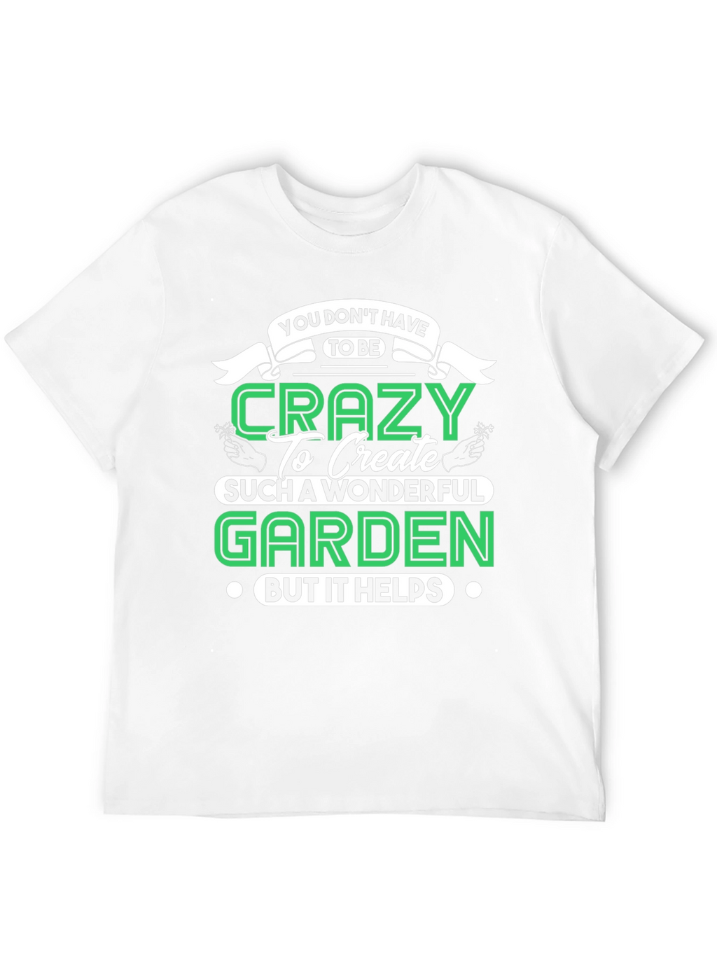 Crazy Gardener T-Shirt - Funny Garden Gift
