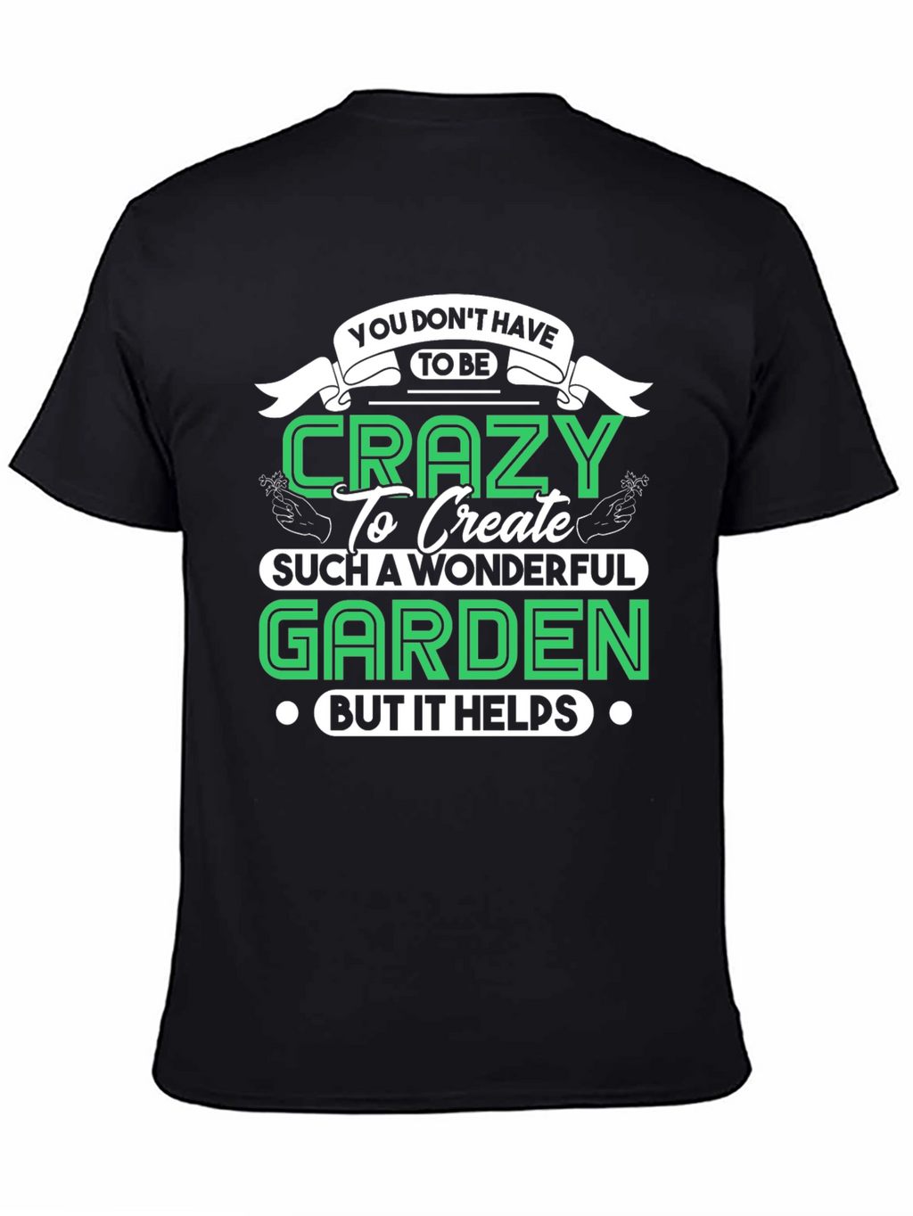 Crazy Gardener T-Shirt - Funny Garden Gift