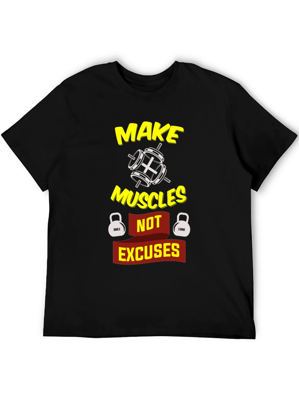 Make Muscles Not Excuses Graphic T-Shirt