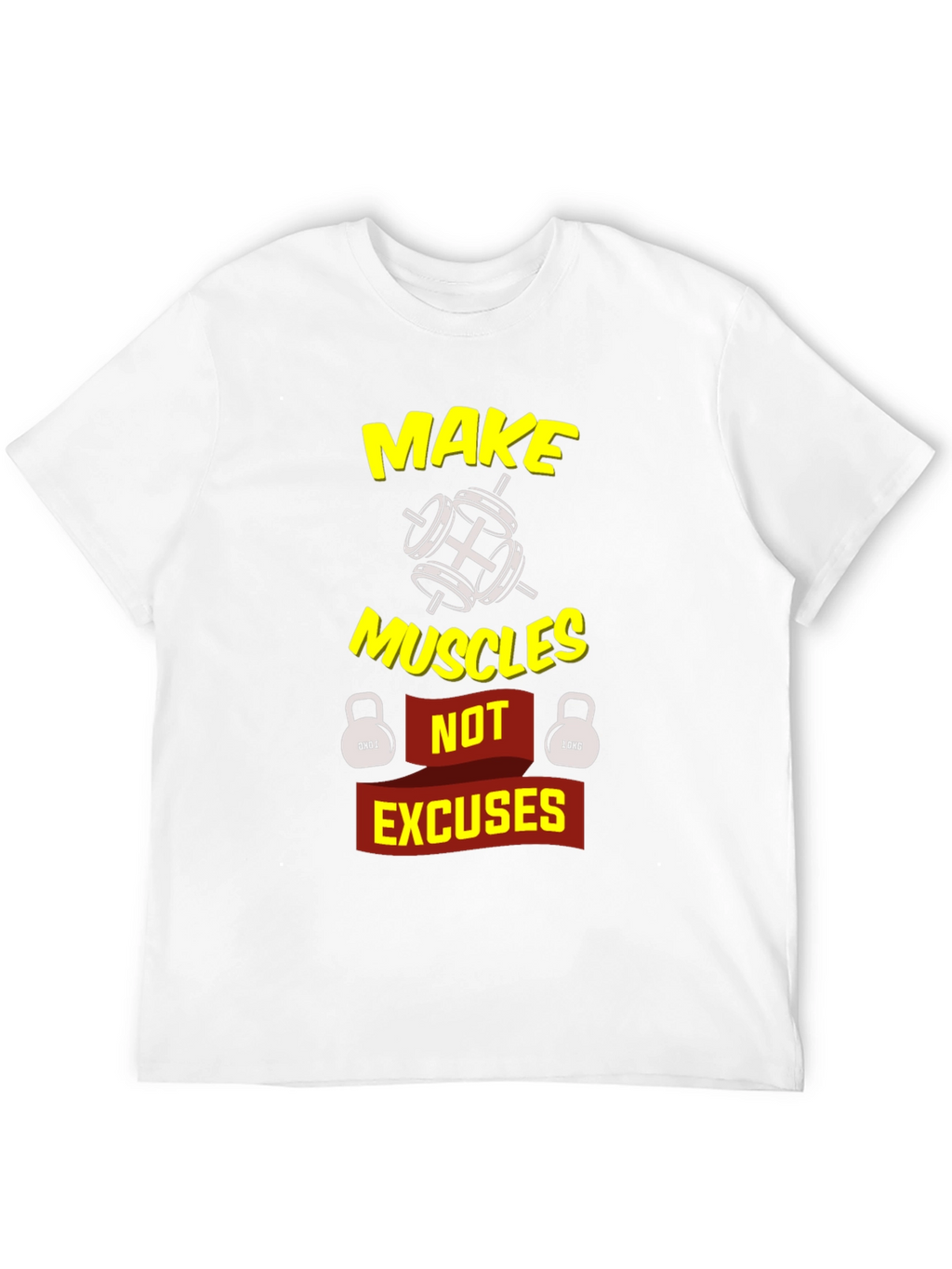 Make Muscles Not Excuses Graphic T-Shirt