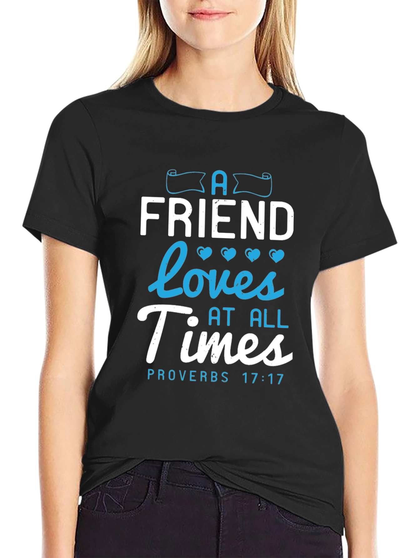 A Friend Loves At All Times Proverbs 17:17 T-Shirt