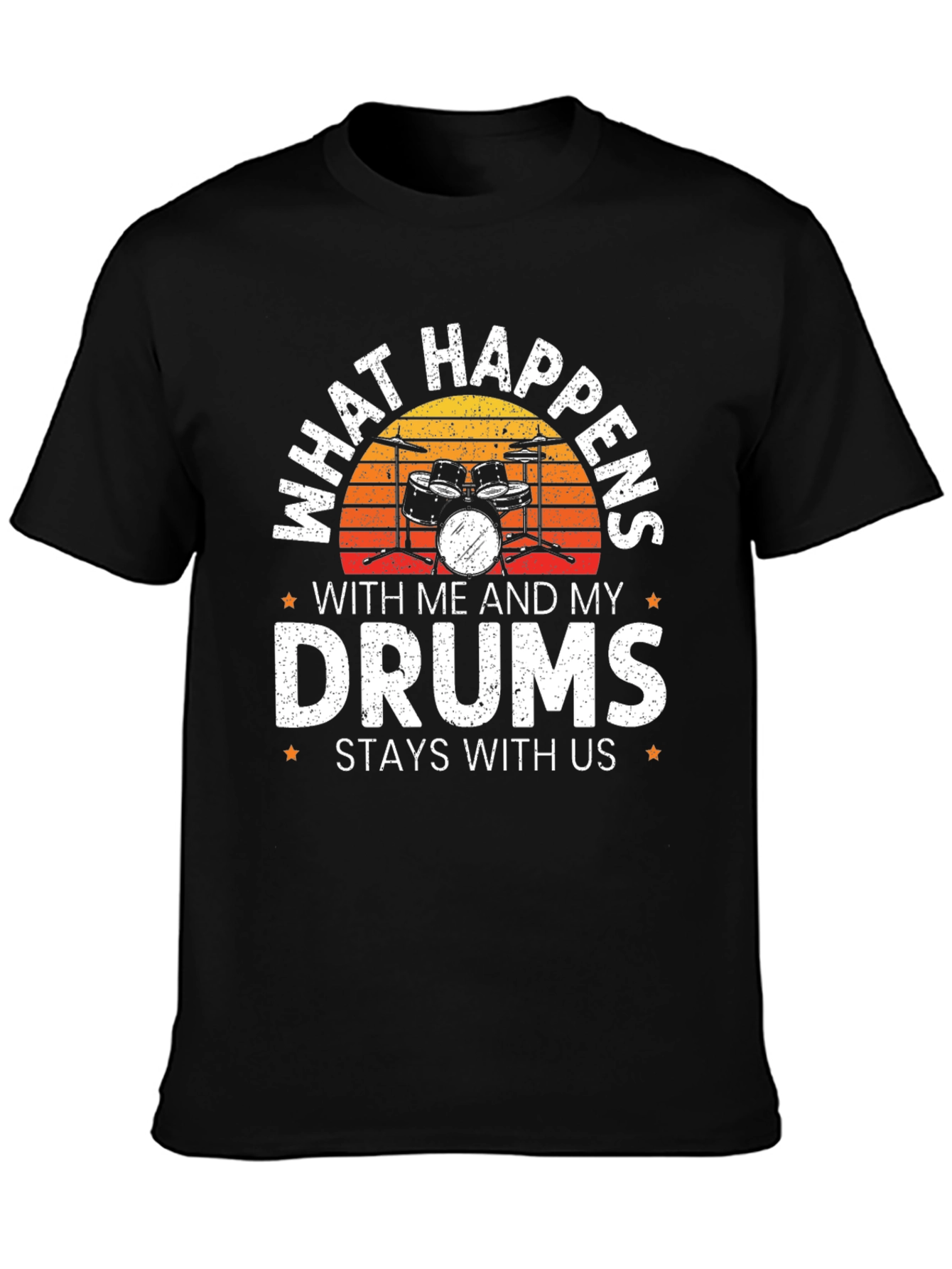 Drummer T-Shirt - What Happens With Me and My Drums