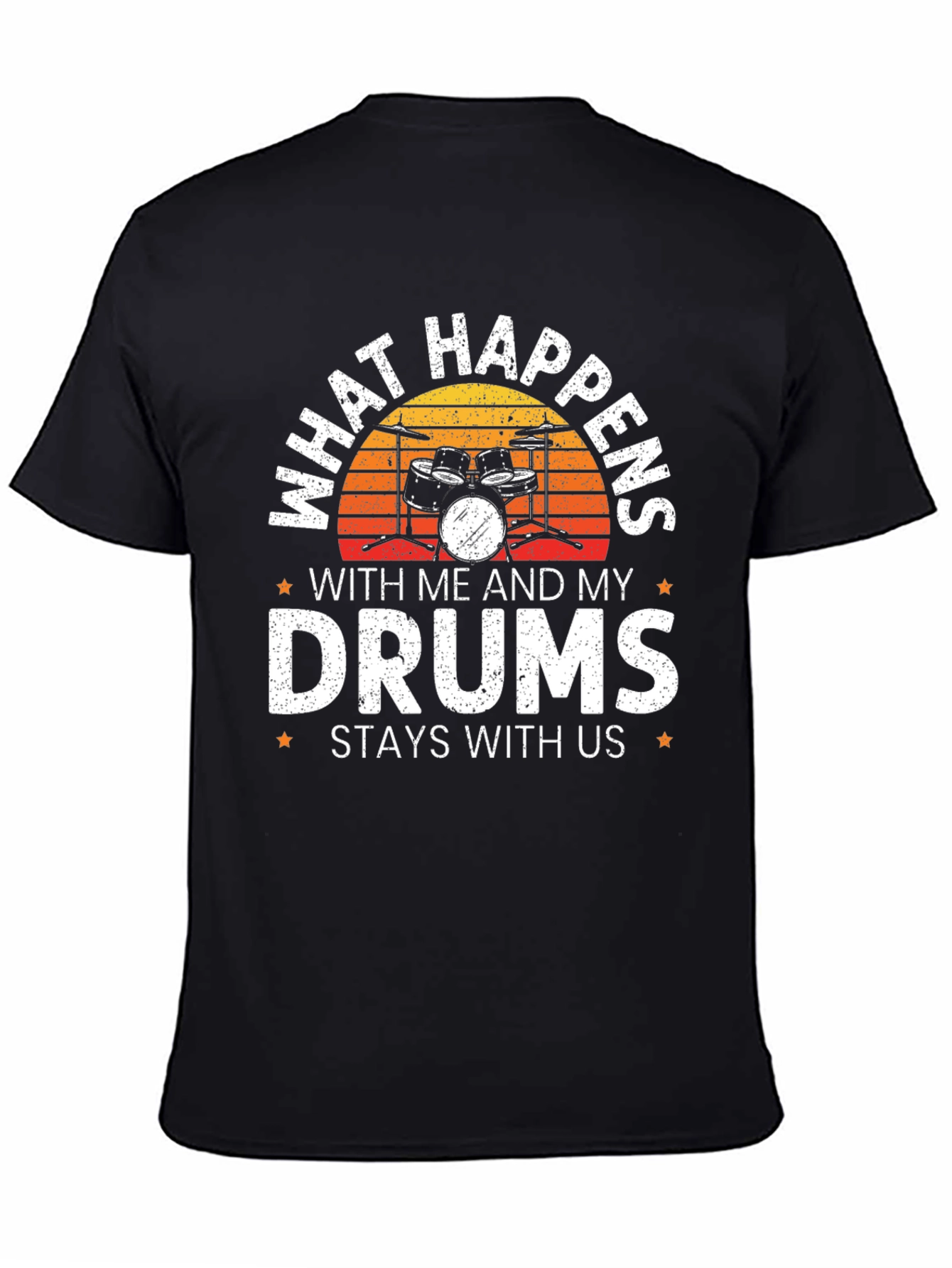 Drummer T-Shirt - What Happens With Me and My Drums