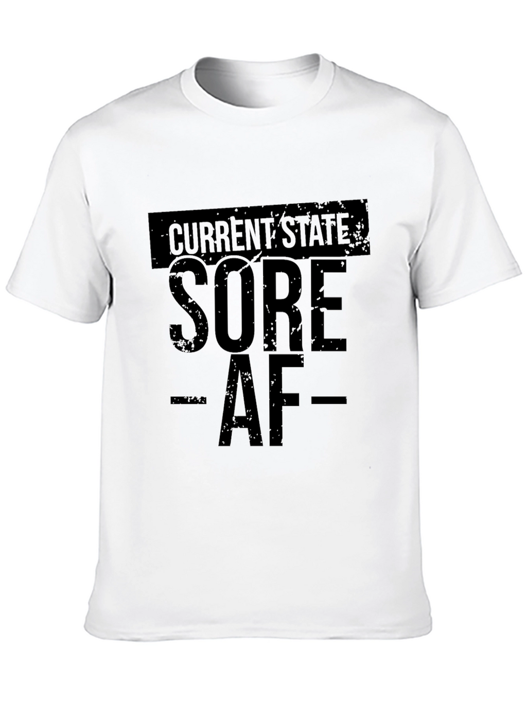 Sore AF T-Shirt - Current State Graphic Tee