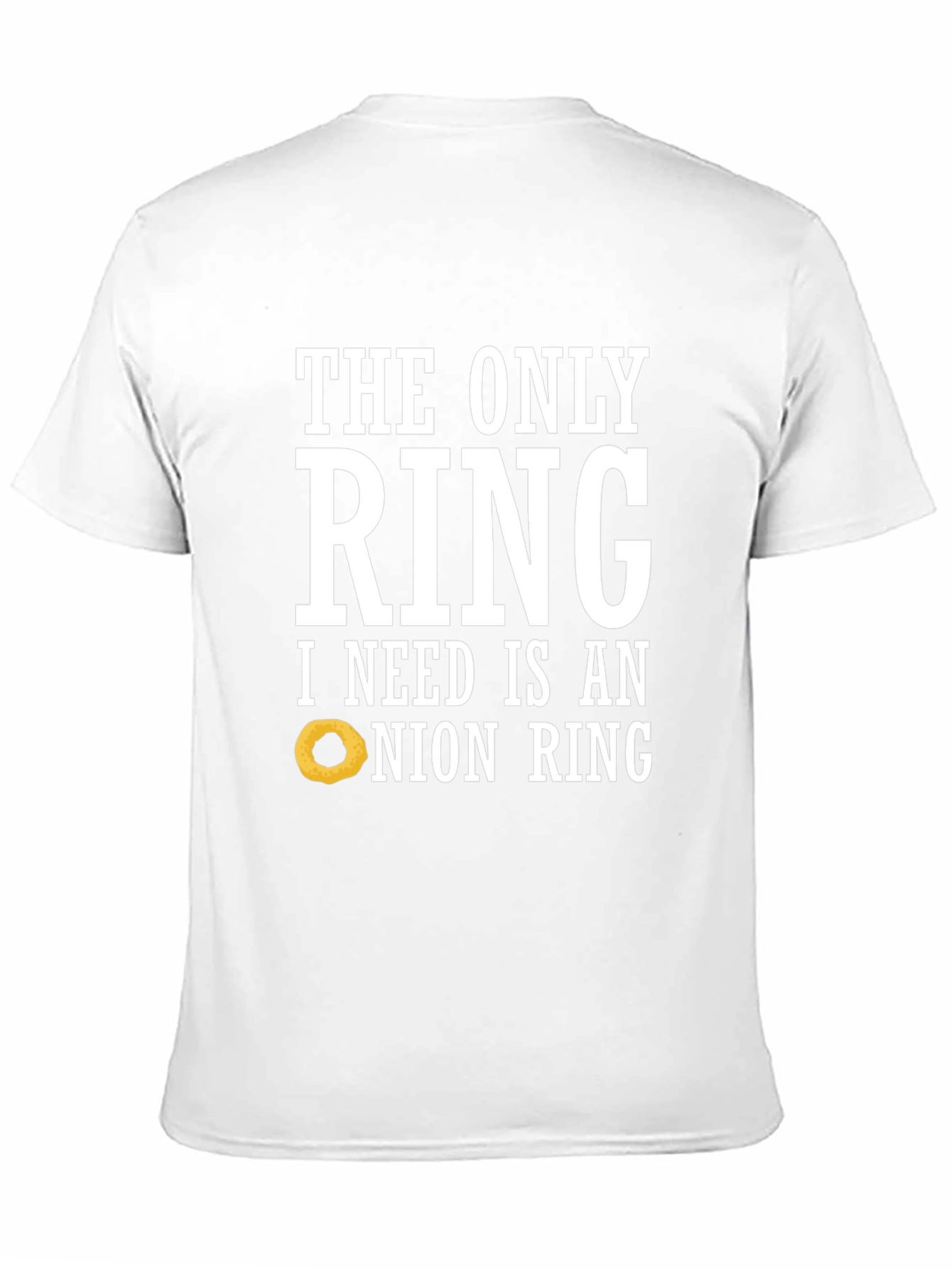 Funny Onion Ring T-Shirt: The Only Ring I Need