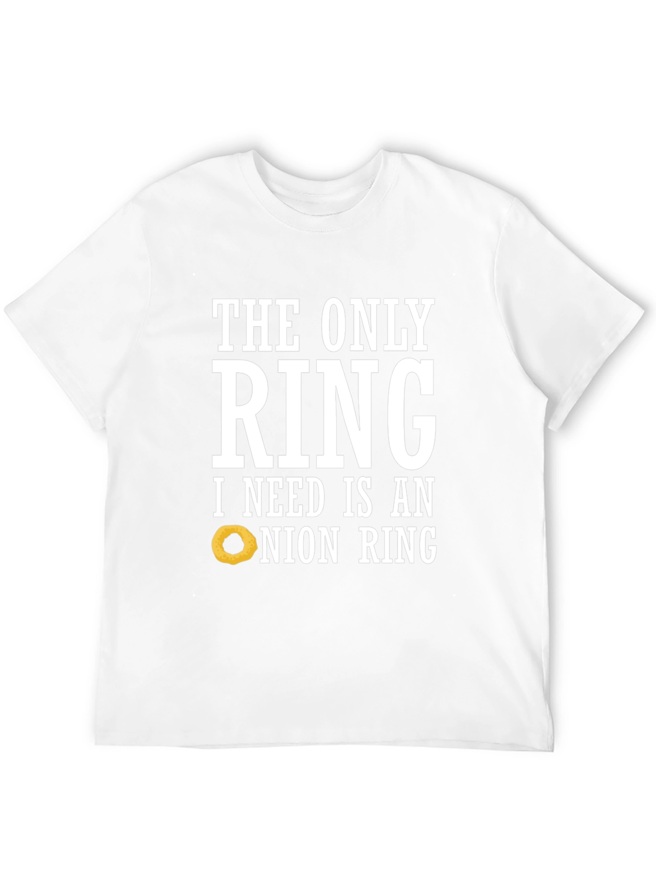 Funny Onion Ring T-Shirt: The Only Ring I Need