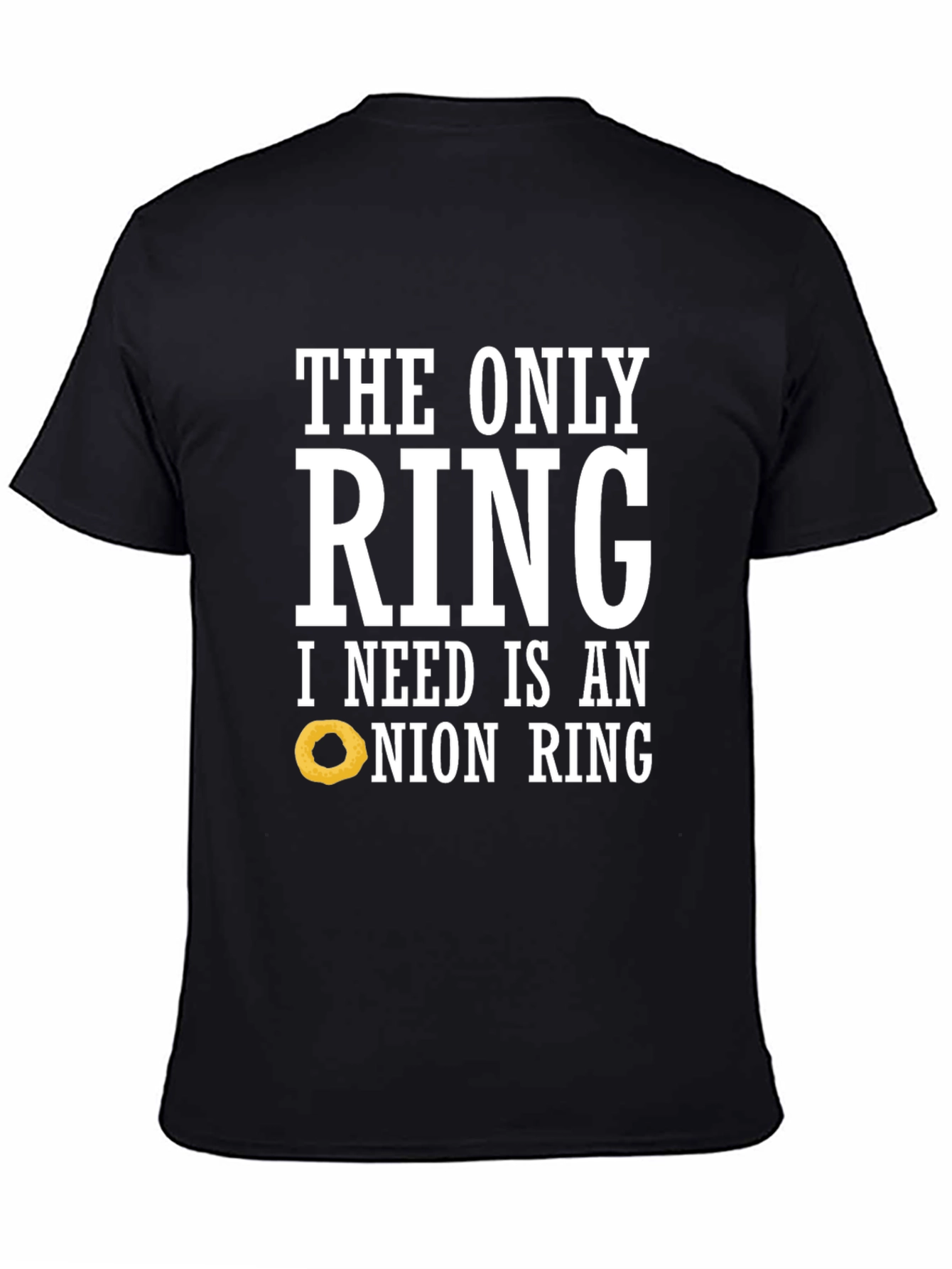 Funny Onion Ring T-Shirt: The Only Ring I Need