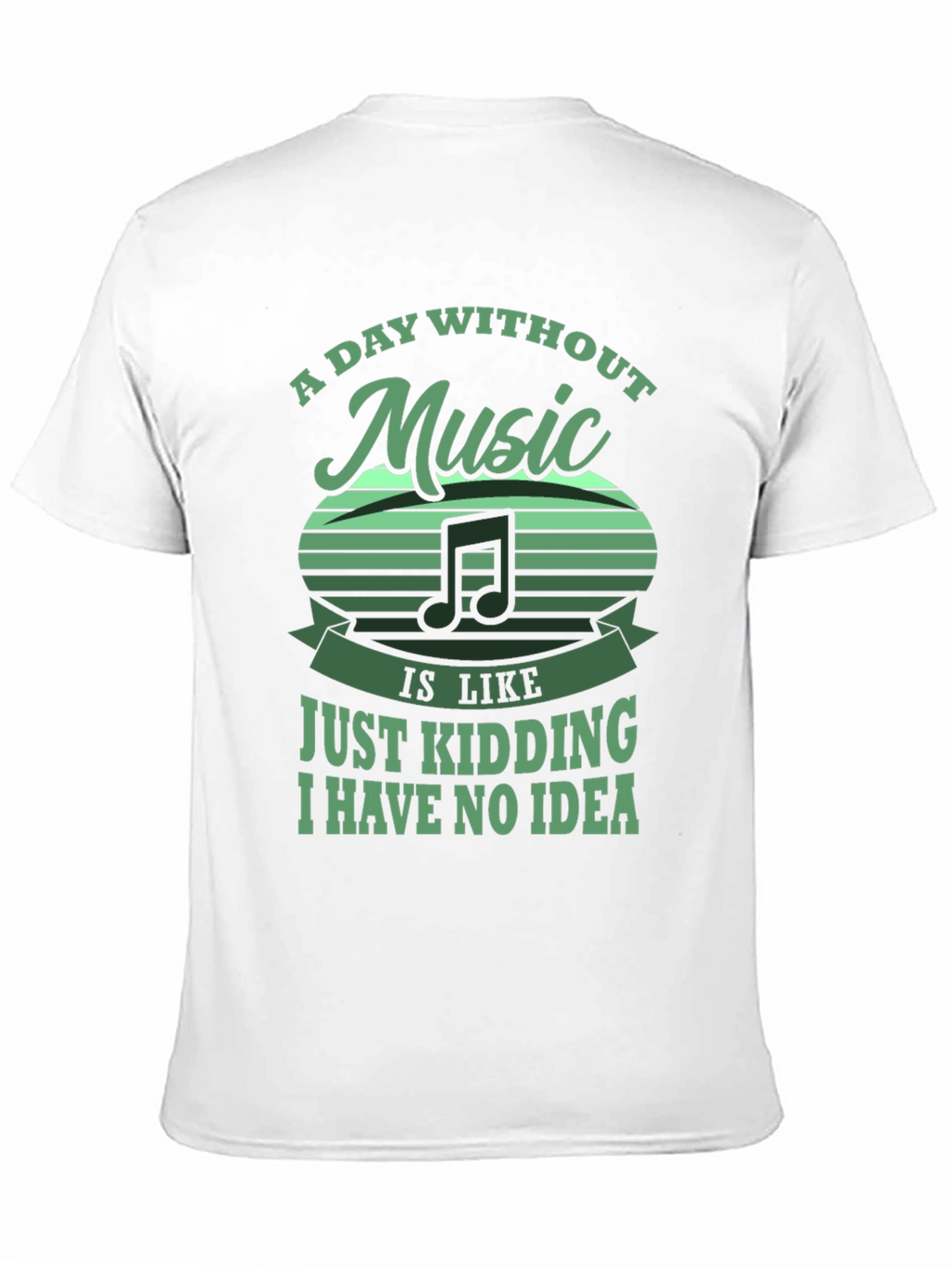 Music Lover Tee: Day Without Music - Just Kidding!