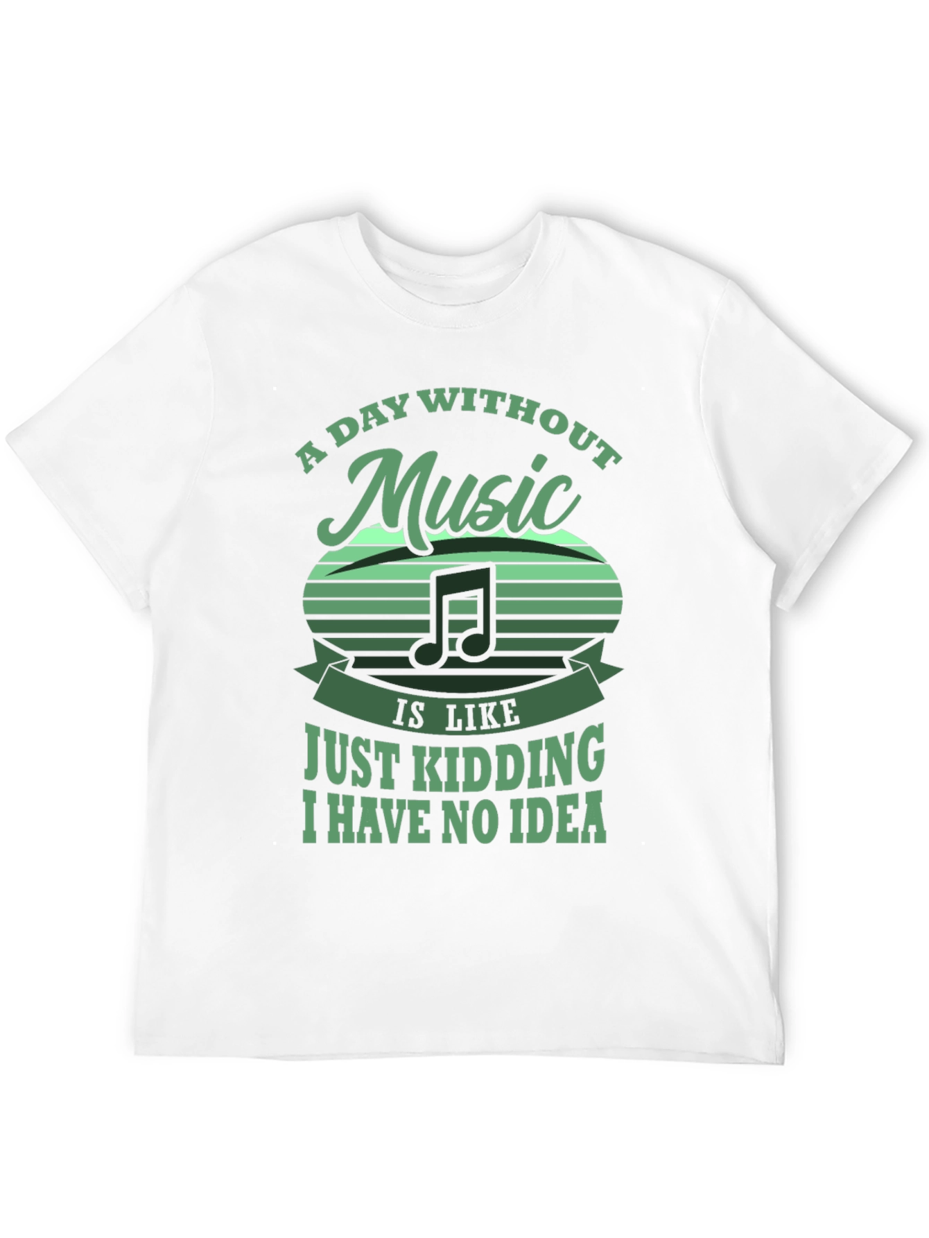 Music Lover Tee: Day Without Music - Just Kidding!
