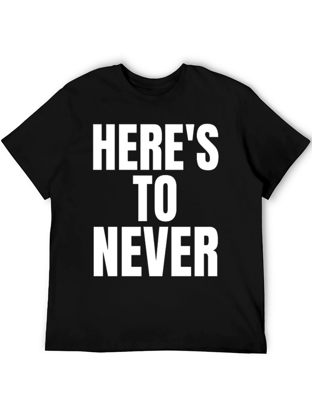 Heres To Never Graphic T-Shirt