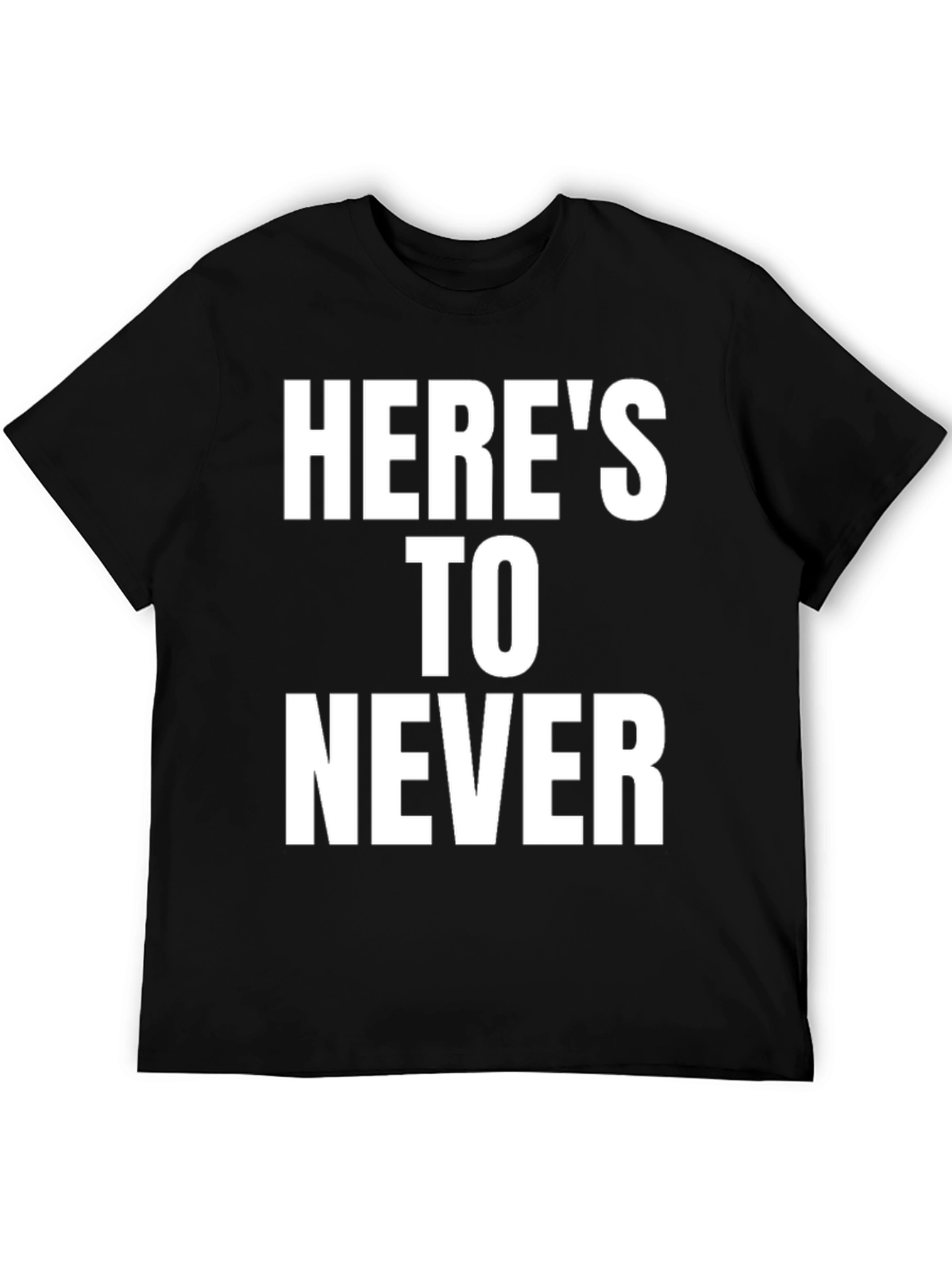Heres To Never Graphic T-Shirt