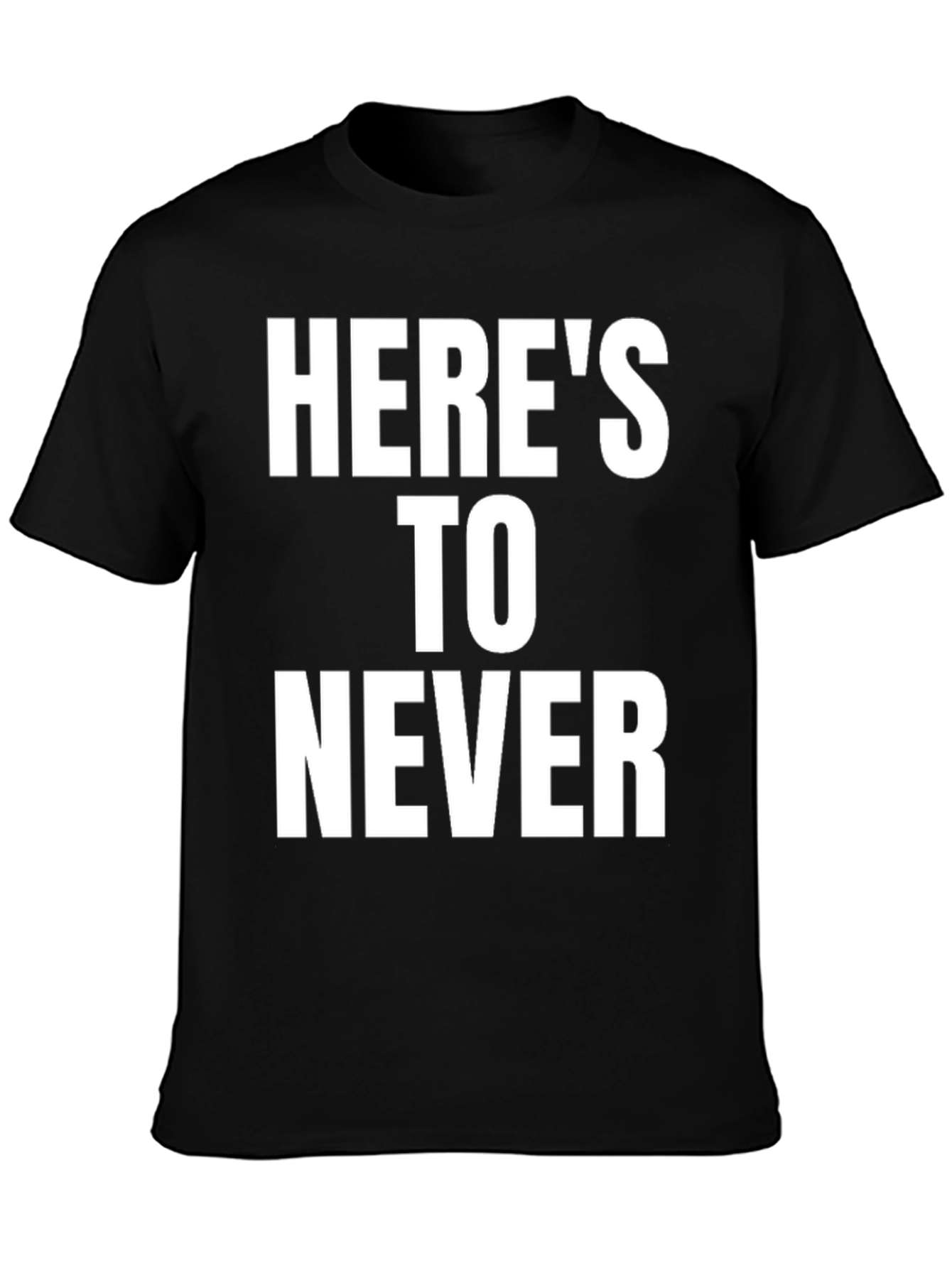 Heres To Never Graphic T-Shirt