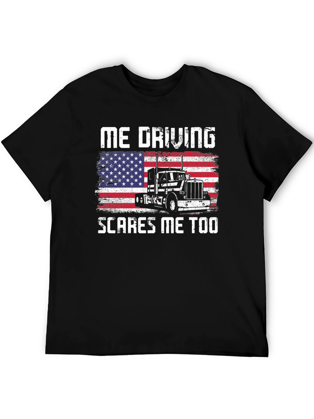 Me Driving Scares Me Too Trucker T-Shirt