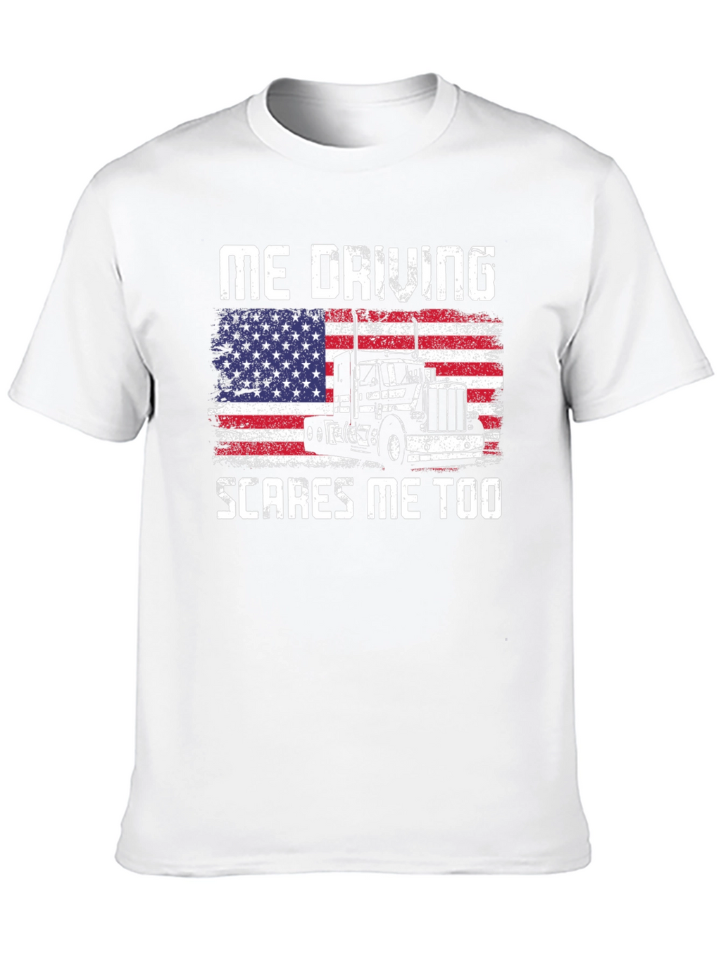 Me Driving Scares Me Too Trucker T-Shirt