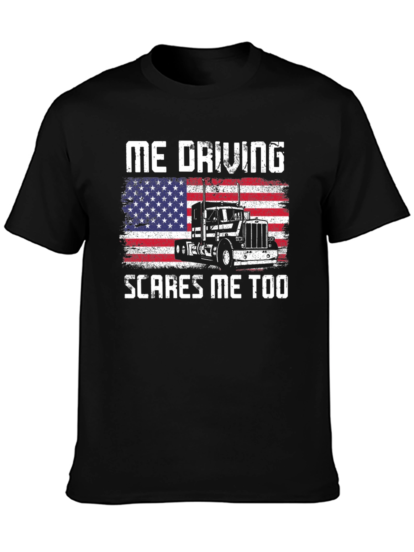 Me Driving Scares Me Too Trucker T-Shirt