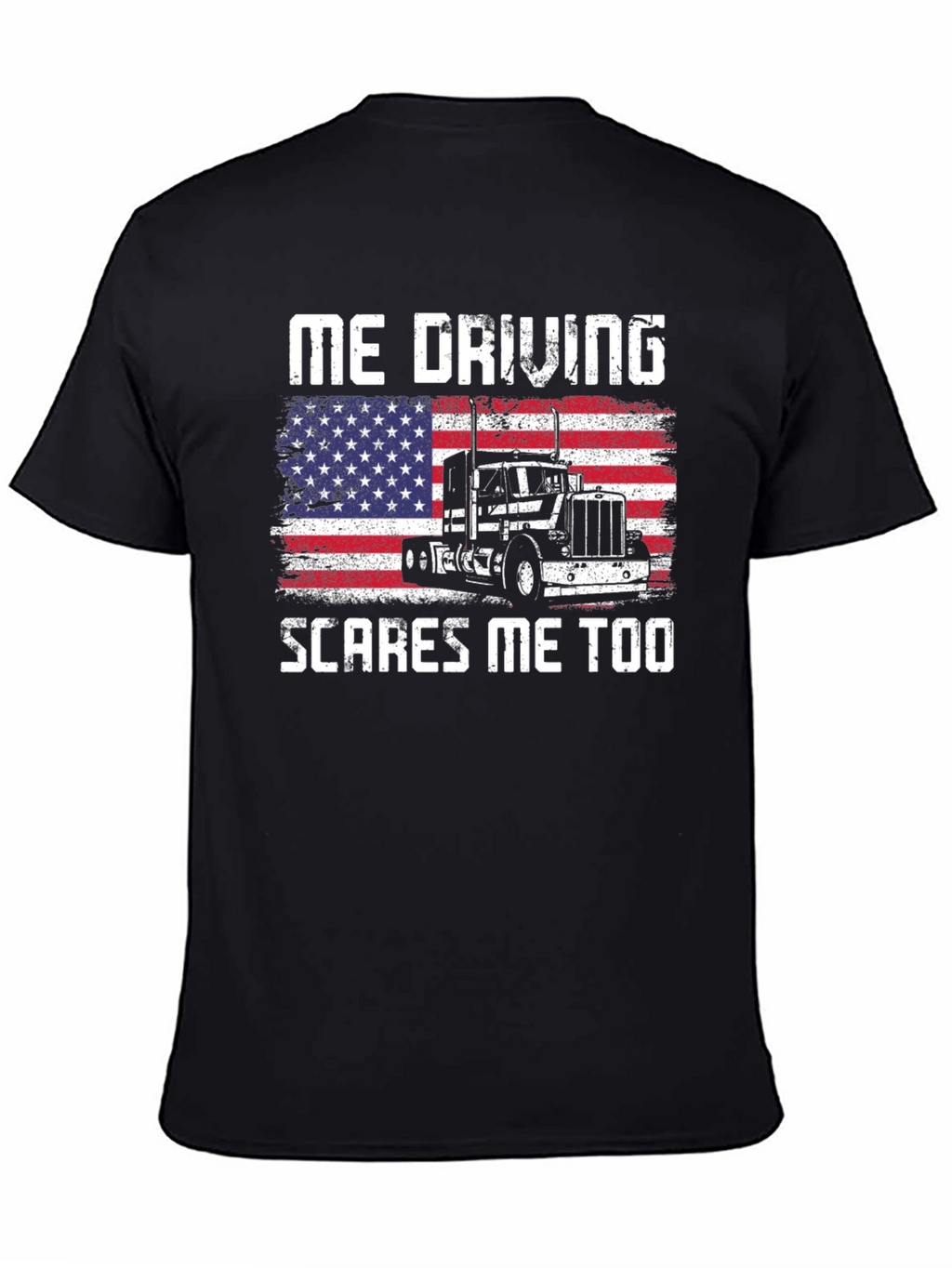 Me Driving Scares Me Too Trucker T-Shirt