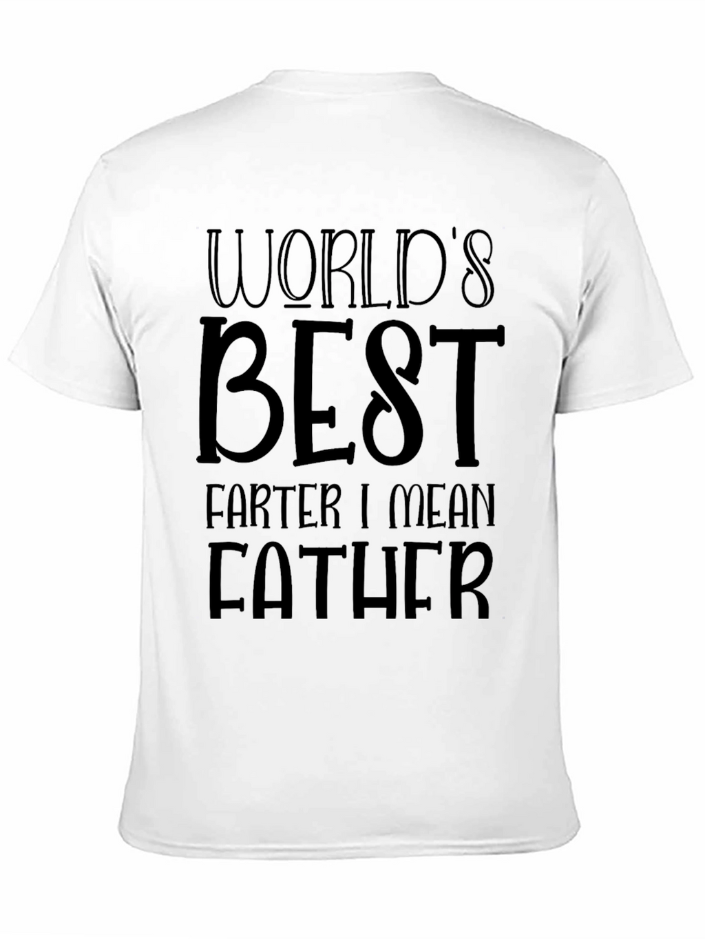 Worlds Best Farter I Mean Father T-Shirt